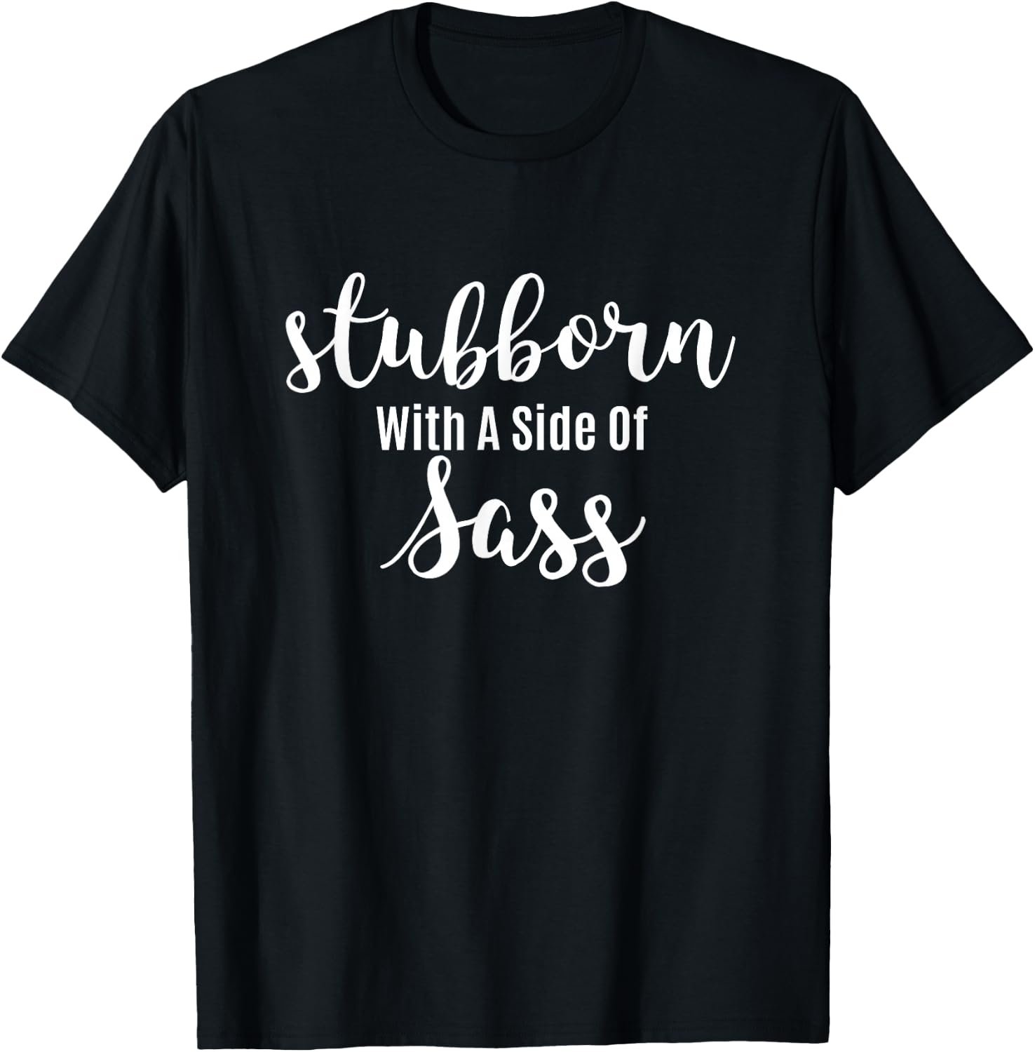 Sassy Teen Sarcastic Design | Stubborn With A Side Of Sass T-Shirt - T-Shirt | Black