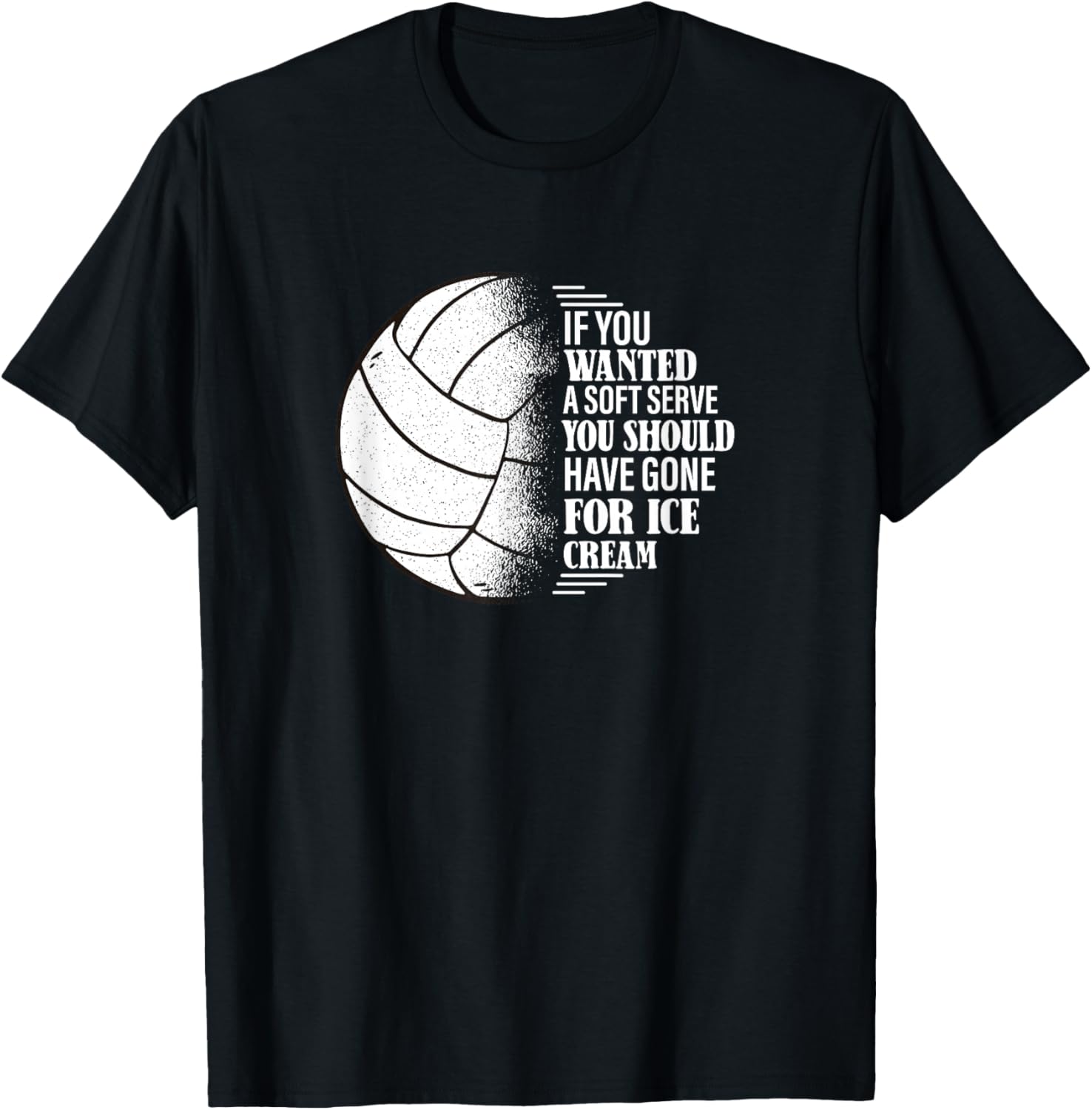 If you Wanted A Soft Serve - Volleyball Training T-Shirt - T-Shirt | Black
