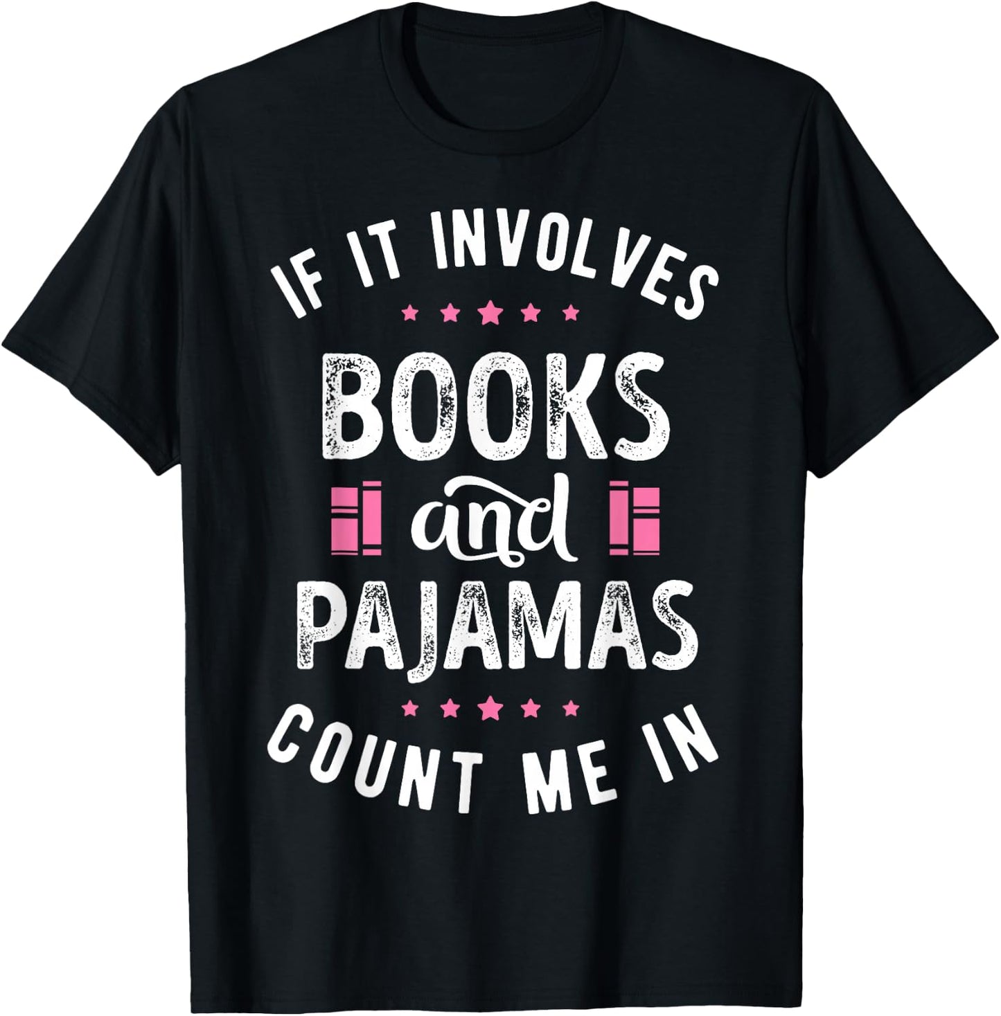 If It Involves Books and Pajamas Book Lover Nerd Women Men T-Shirt - T-Shirt | Black