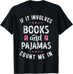 If It Involves Books and Pajamas Book Lover Nerd Women Men T-Shirt - T-Shirt | Black