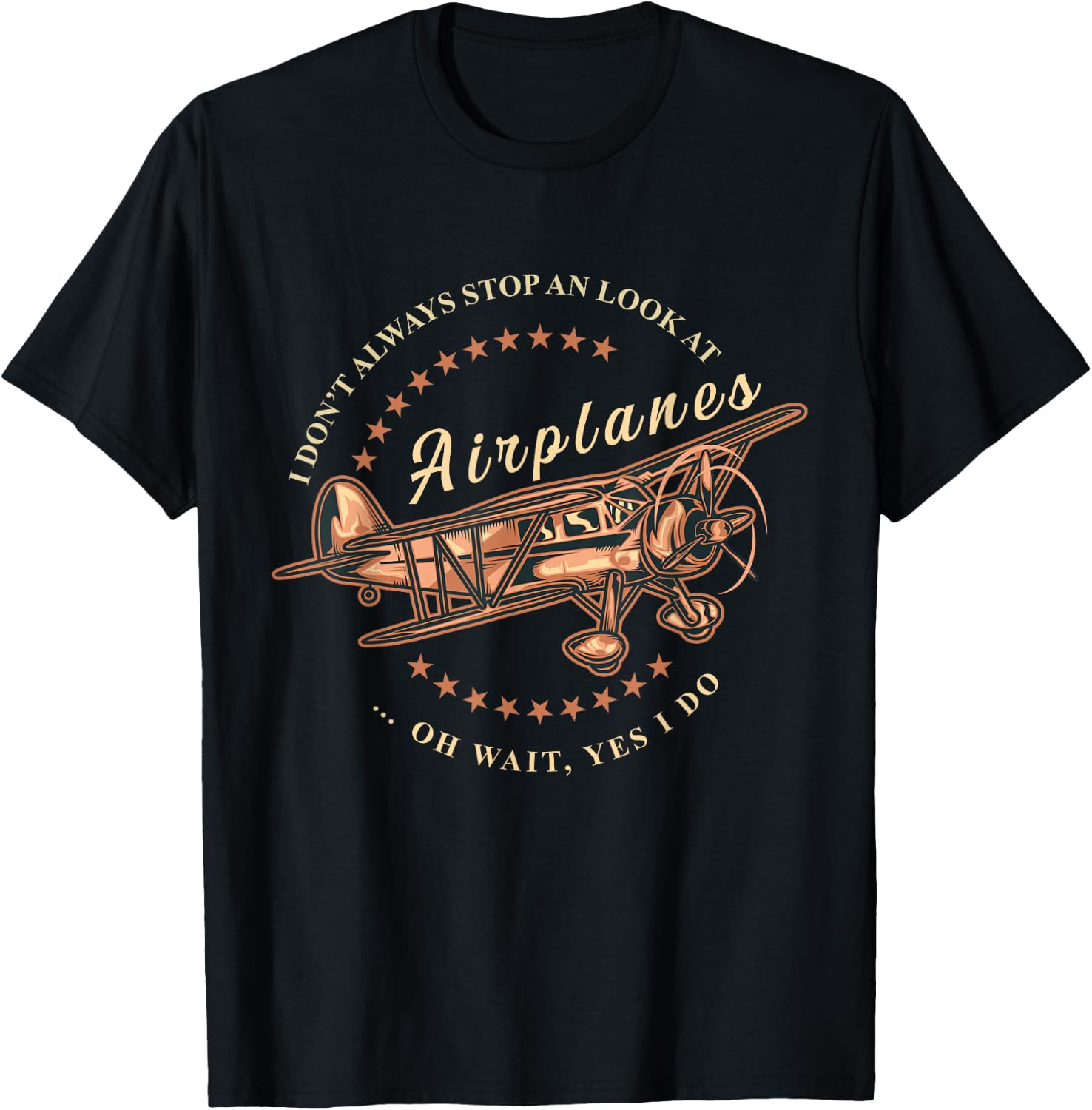 I Don't Always Stop And Look At Airplanes Funny Flying Gift T-Shirt - T-Shirt | Black