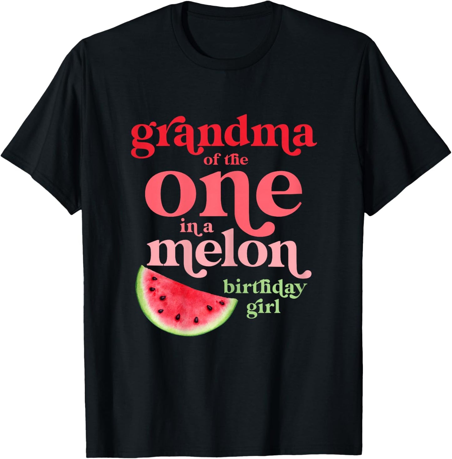 Grandma of The One in A Melon Birthday Girl Watermelon First T-Shirt - T-Shirt | Black