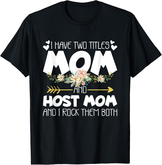I Have Two Titles Mom And Host Mom And I Rock Them Both T-Shirt - T-Shirt | Black