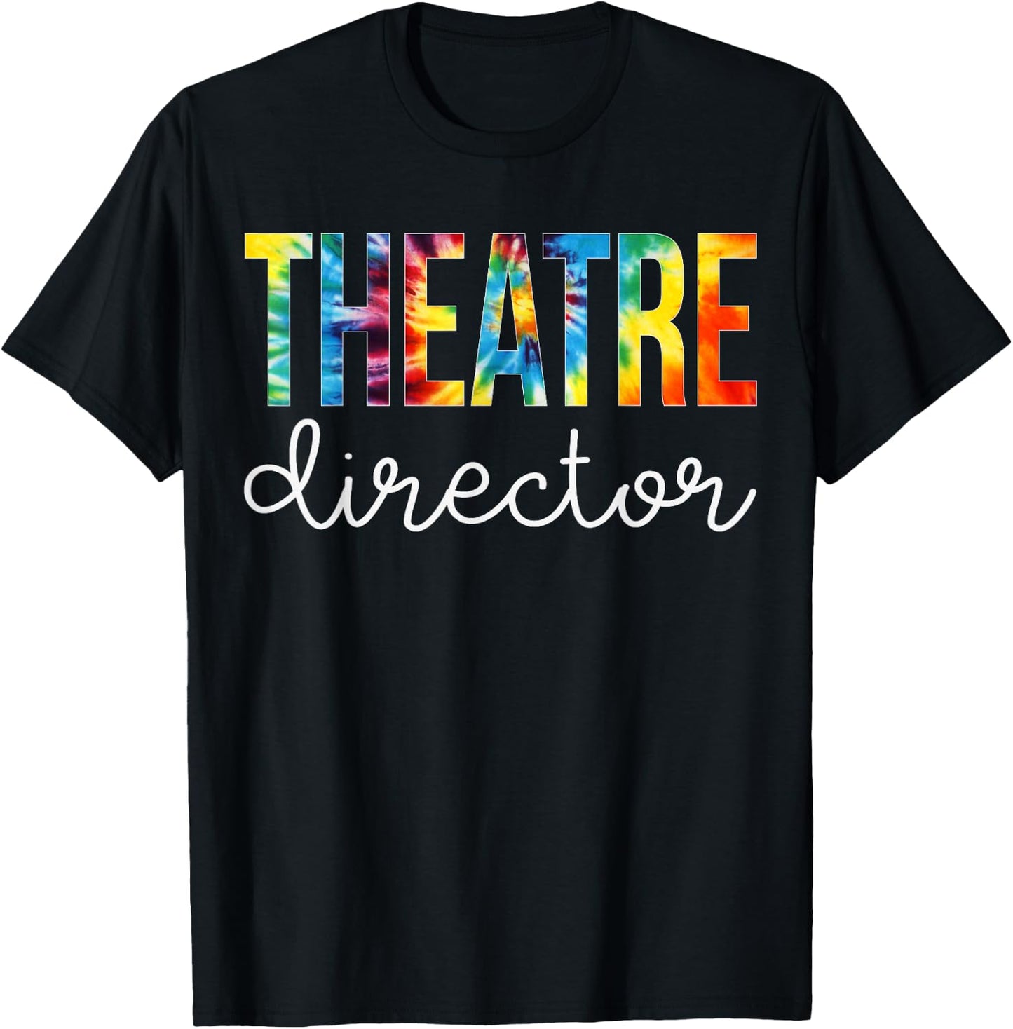 Theatre Director Tie Dye Appreciation Day Back To School T-Shirt - T-Shirt | Black