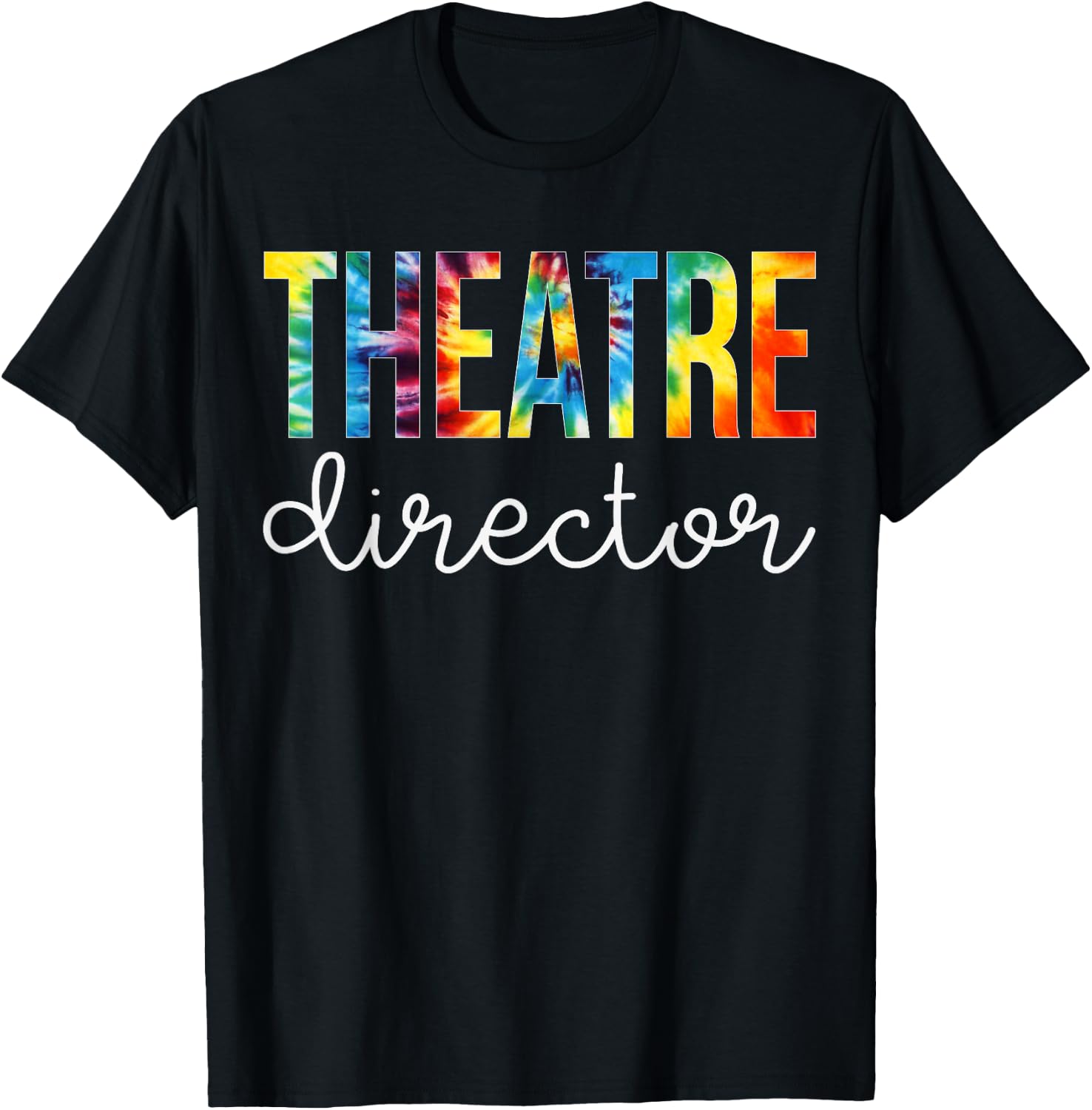 Theatre Director Tie Dye Appreciation Day Back To School T-Shirt - T-Shirt | Black