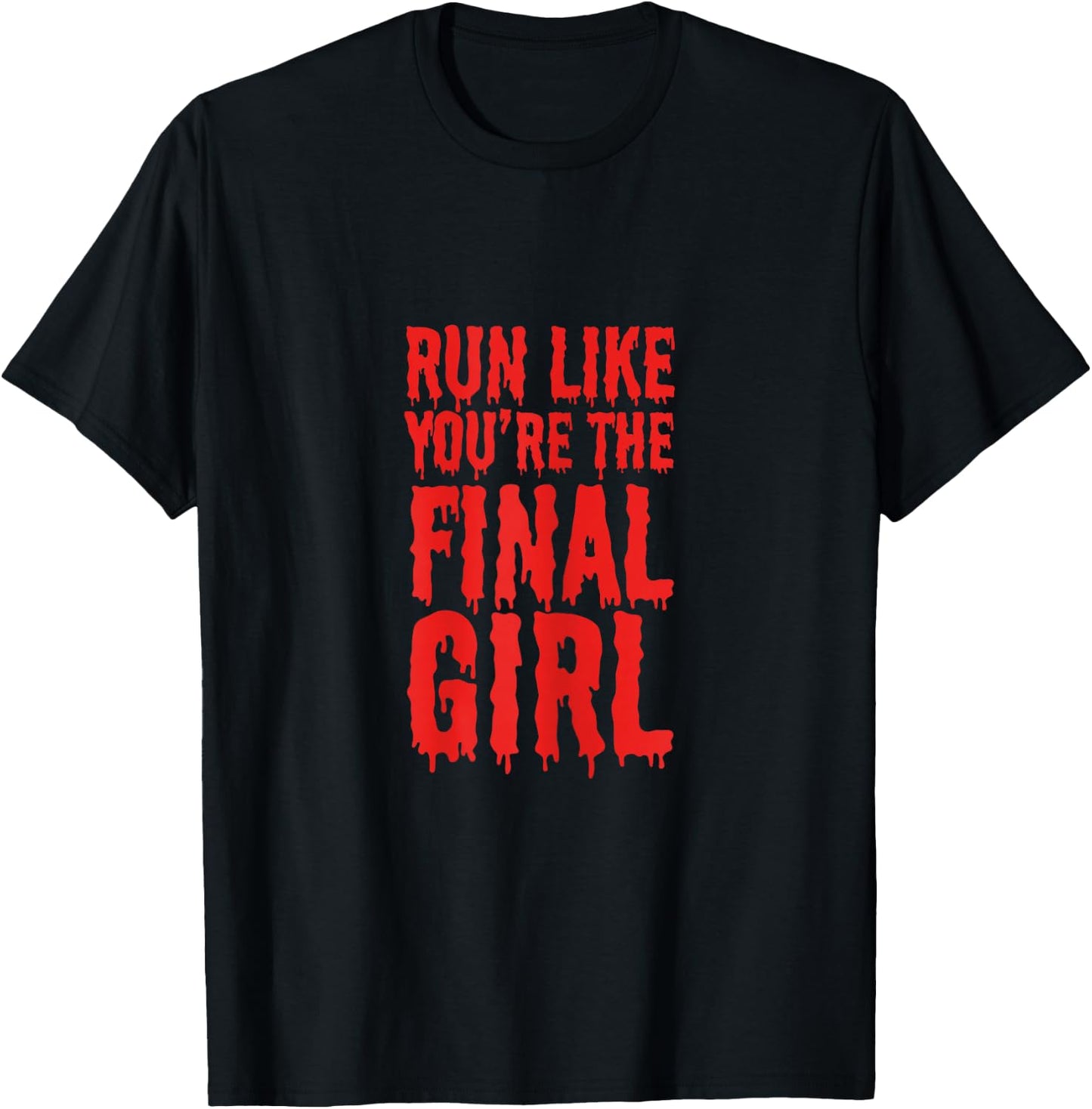 Run Like You're The Final Girl Funny Halloween Horror Movie T-Shirt - T-Shirt | Black