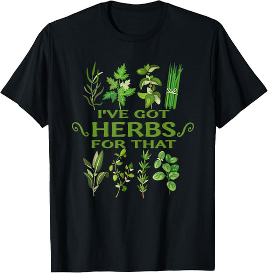 I've Got Herbs For That Funny Herbs Naturalist Quote T-Shirt - T-Shirt | Black
