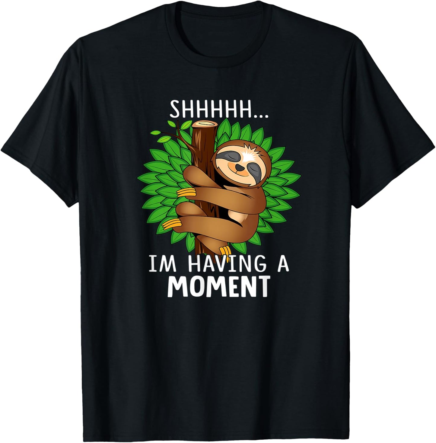 Shhhhh I'm Having a Moment Funny Sloth T-Shirt - T-Shirt | Black