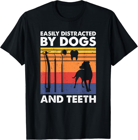 Easily Distracted By Teeth and Dogs, Funny Dentist T-Shirt - T-Shirt | Black