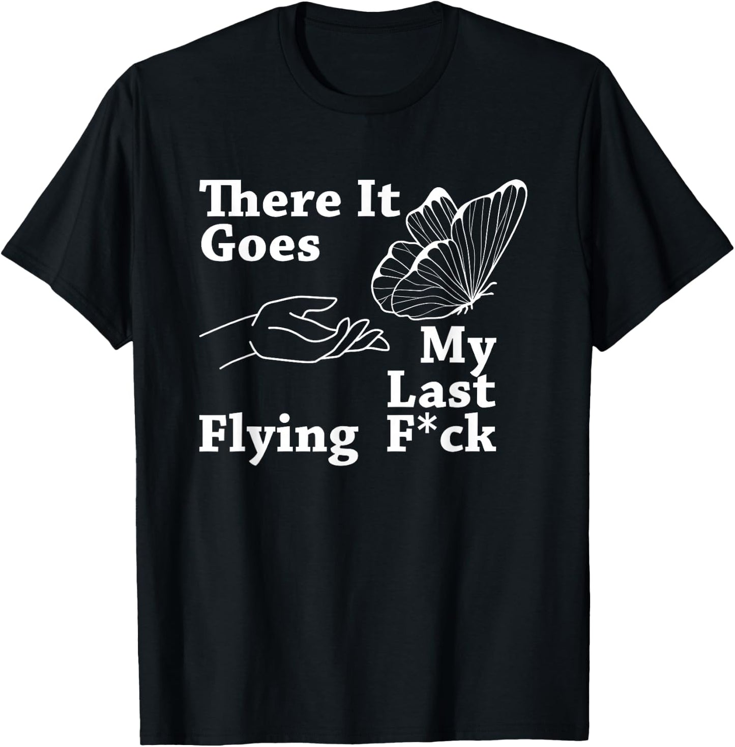 There it goes My Last Flying F Sarcastic Gift T-Shirt - T-Shirt | Black