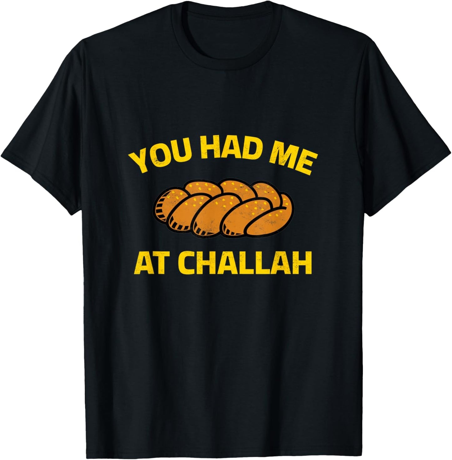 You Had Me At Challah Baking Jewish Shabbat Shalom Hanukkah T-Shirt - T-Shirt | Black
