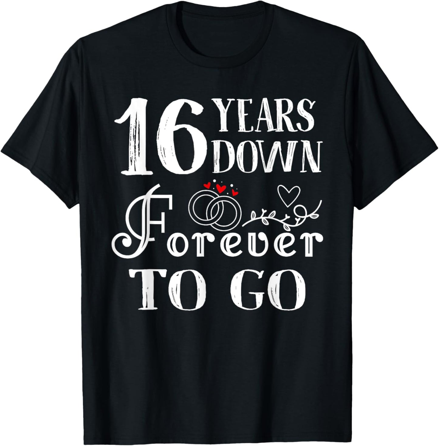 16 Years Down Forever to Go Couple 16th Wedding Anniversary T-Shirt - T-Shirt | Black