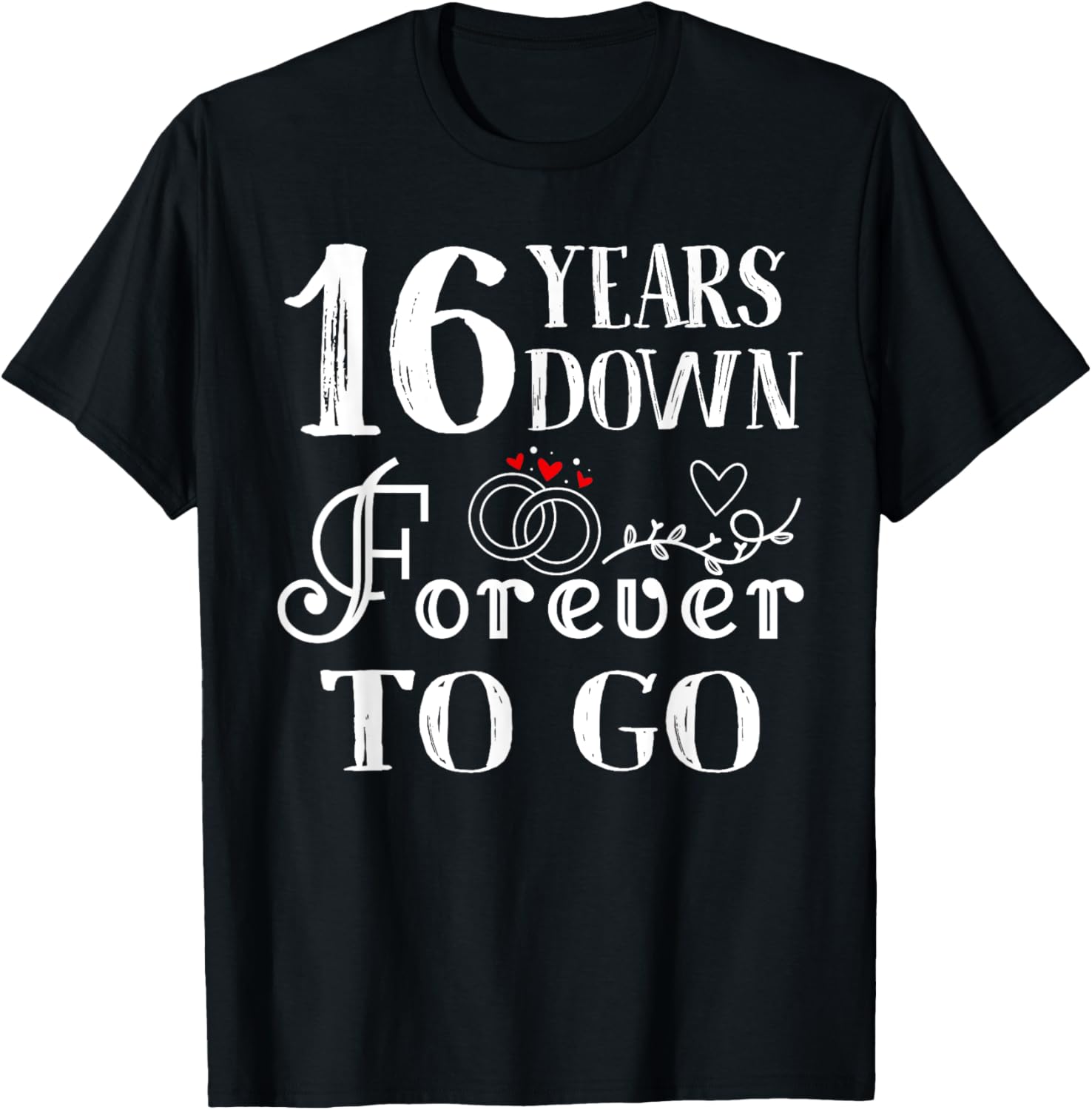 16 Years Down Forever to Go Couple 16th Wedding Anniversary T-Shirt - T-Shirt | Black