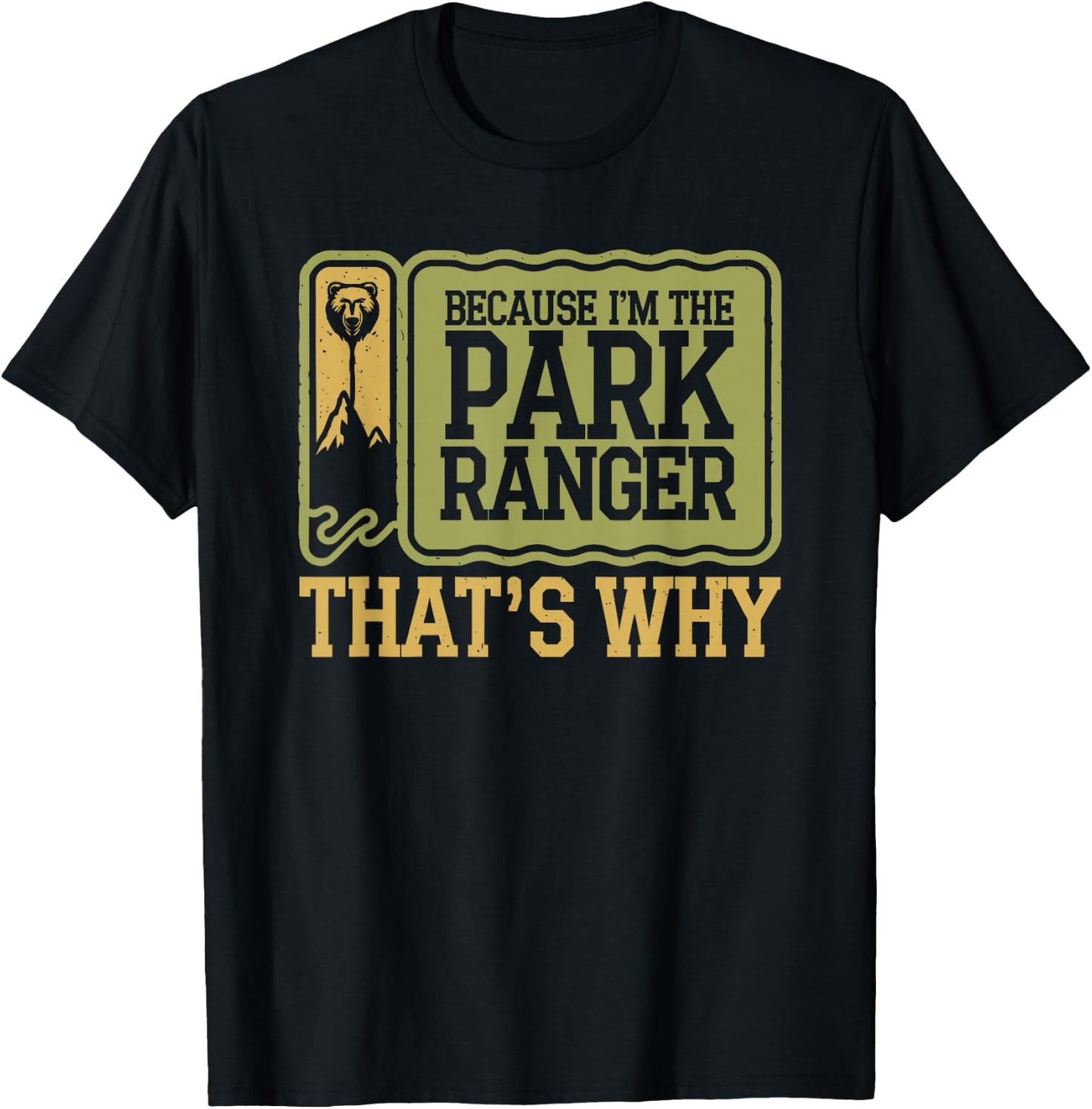 Because I'm The Park Ranger That's Why T-Shirt - T-Shirt | Black