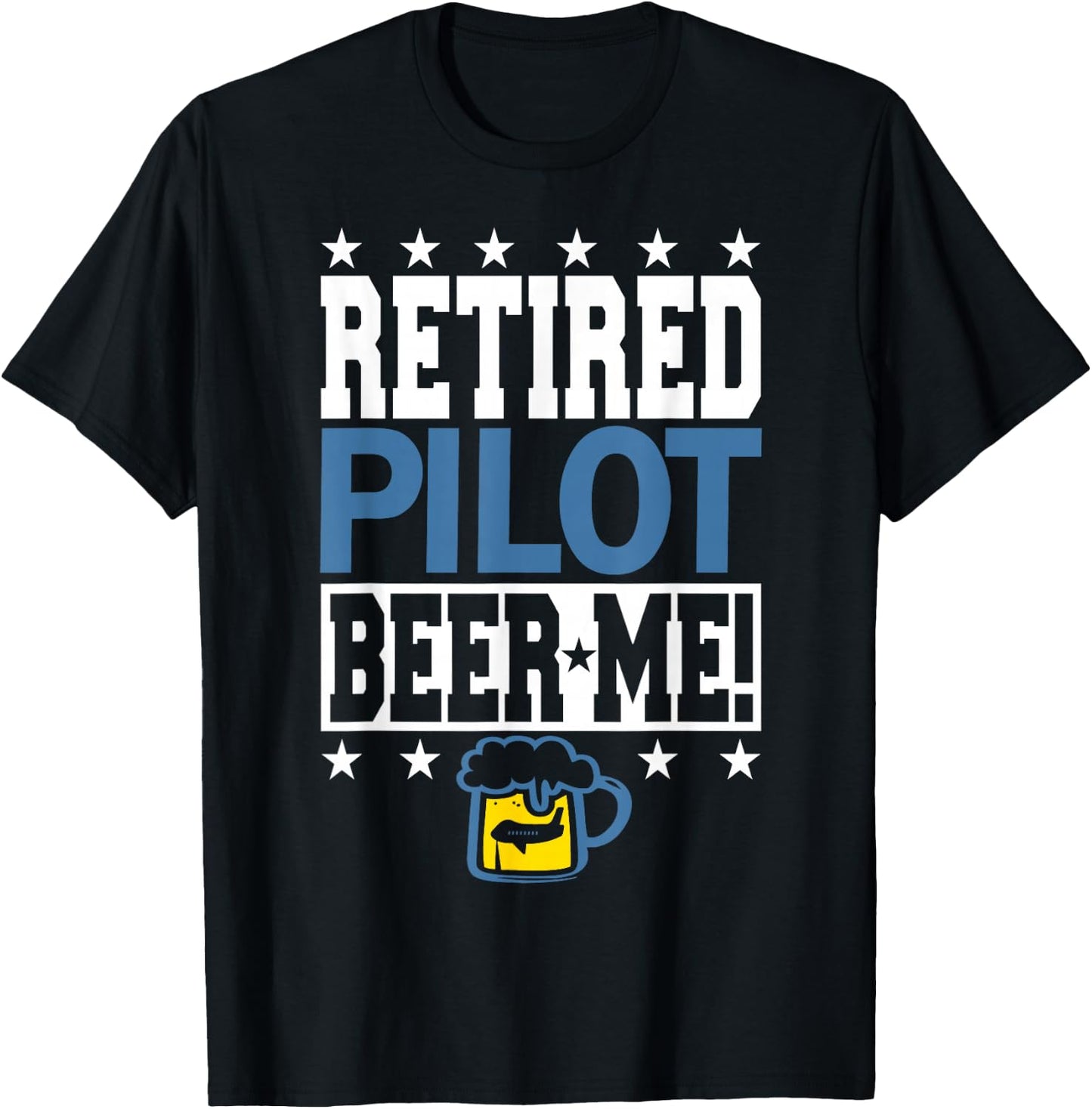 RETIRED PILOT BEER ME! Funny Pilot Retirement T-Shirt - T-Shirt | Black