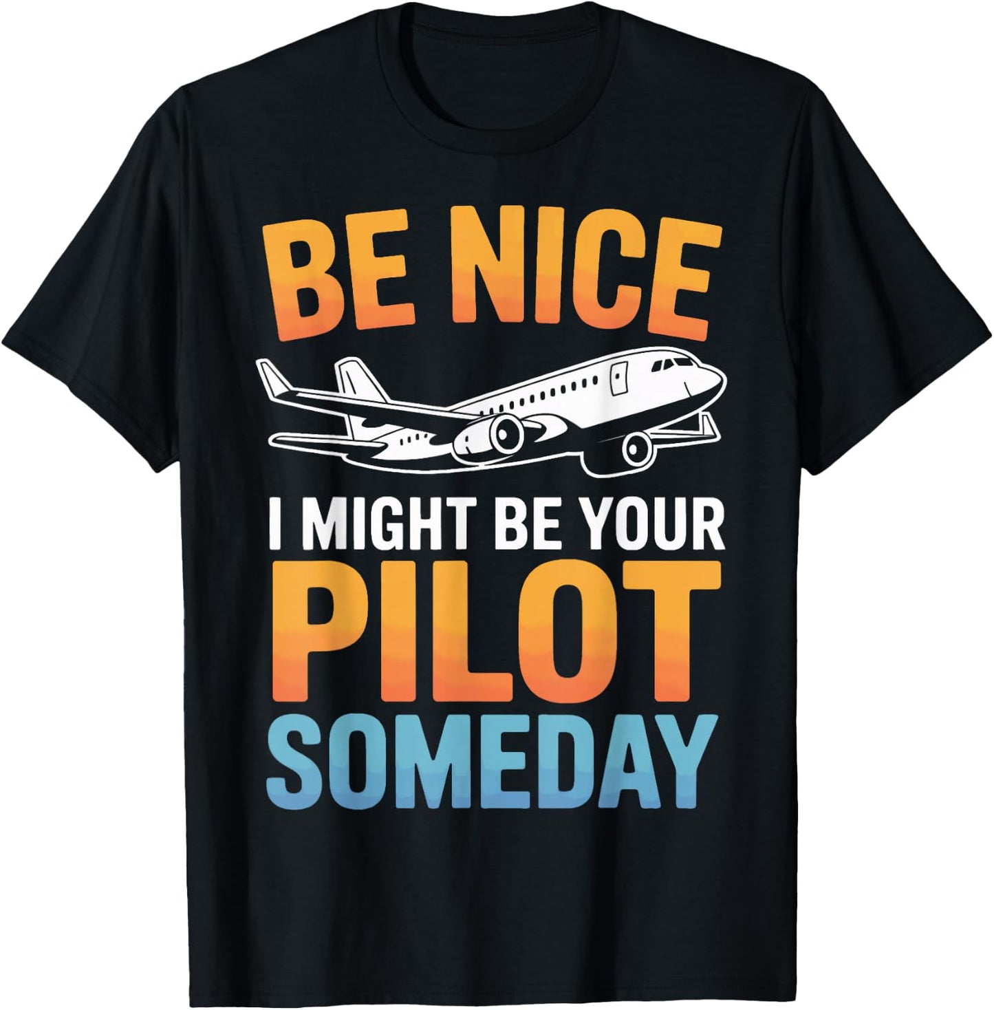 Be Nice I Might Be Your Pilot Flight School T-Shirt - T-Shirt | Black