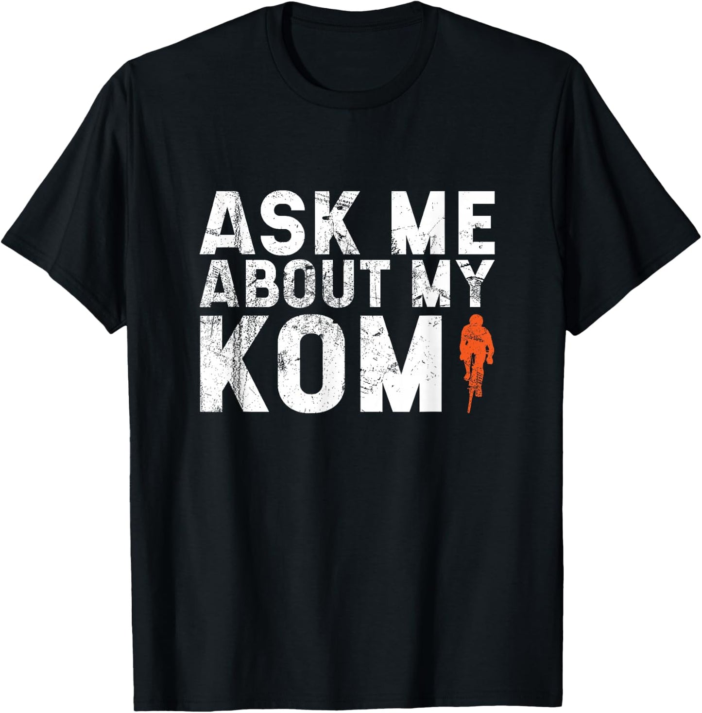 Ask Me About My KOM Men's Road Bike Jersey Mountain Biker T-Shirt - T-Shirt | Black
