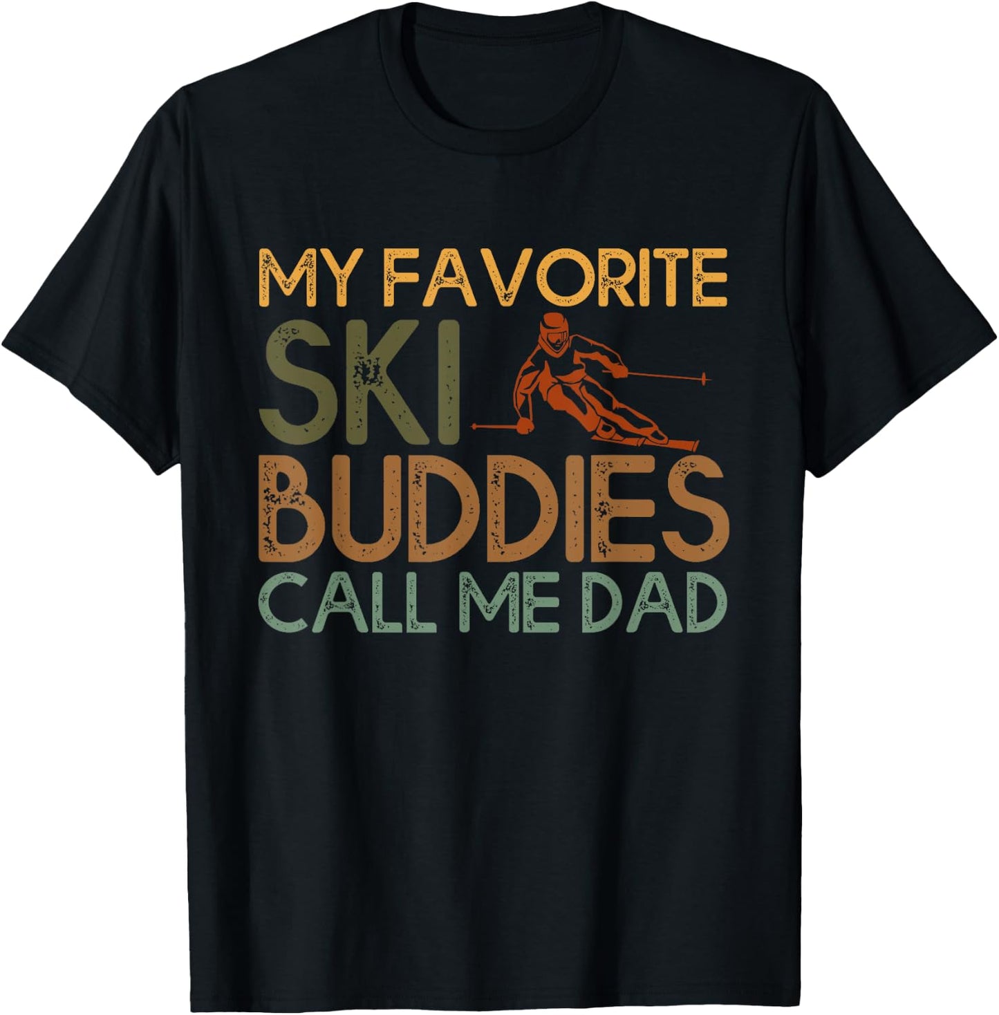 My Favorite Ski buddies call me dad A Cool Ski For Skiers T-Shirt - T-Shirt | Black