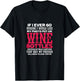 If I Ever Go Missing My Photo Put On Wine Bottles Funny T-Shirt - T-Shirt | Black