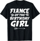 Fiance Of The Birthday Girl Matching Family Birthday Party T-Shirt - T-Shirt | Black