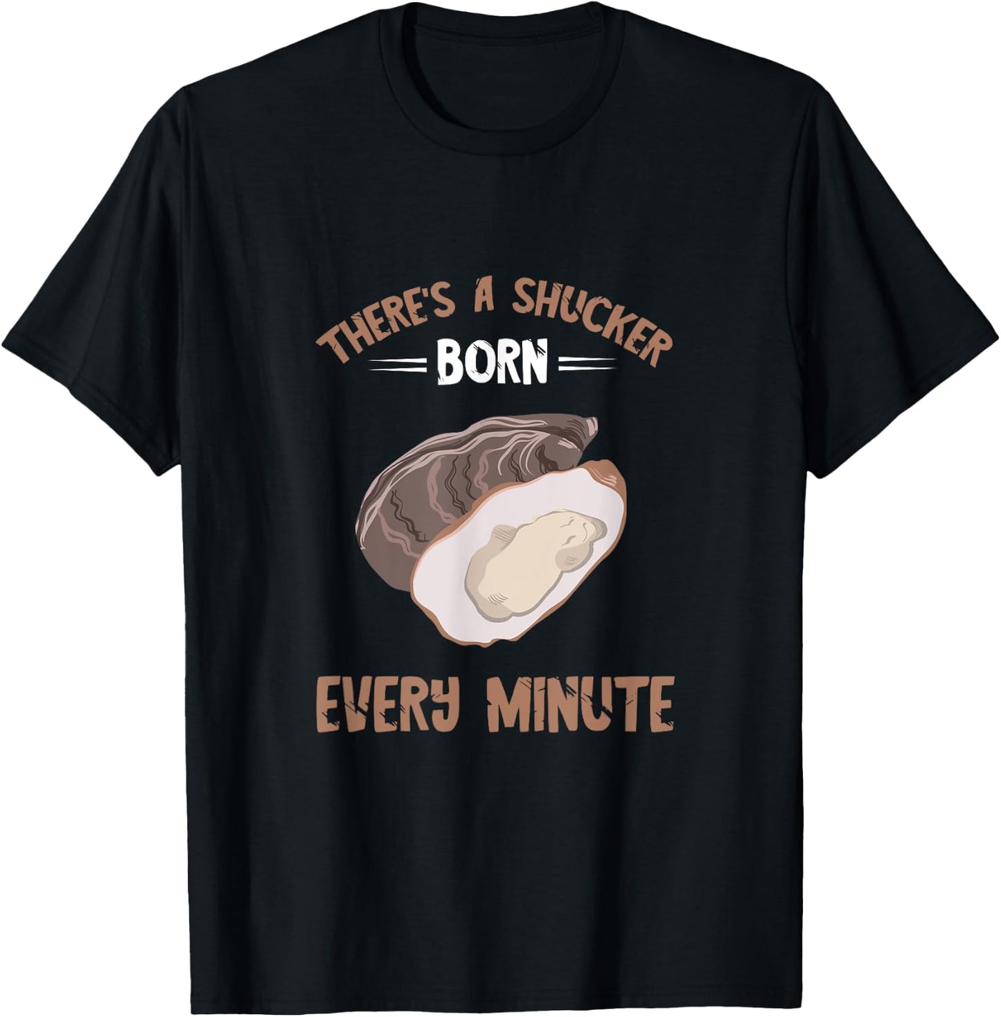 Oyster New Born Every Minute Oyster Shucking Funny Oyster T-Shirt - T-Shirt | Black