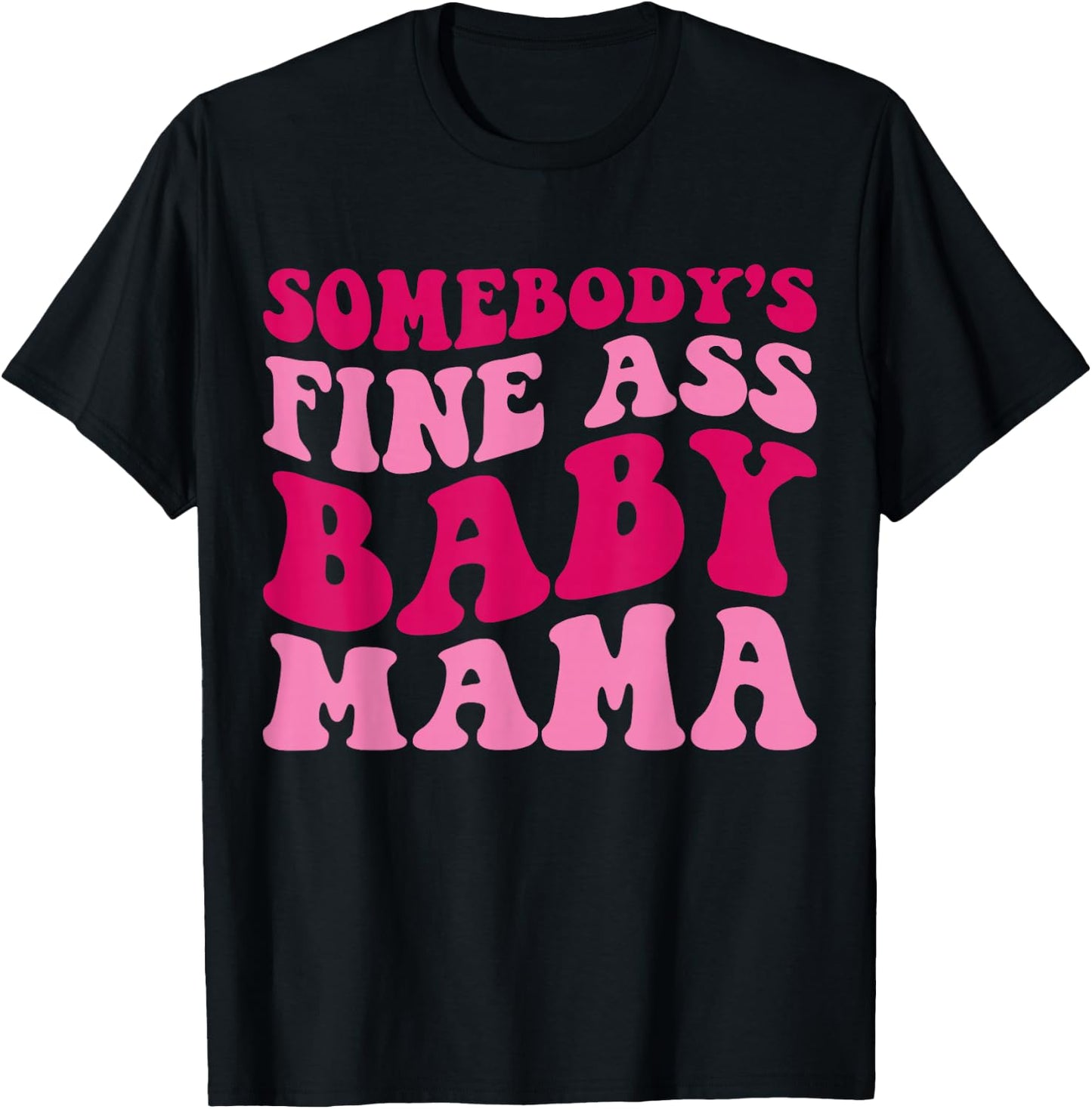 Somebody's Fine Ass Baby Mama Funny Mom Saying Cute Mom T-Shirt - T-Shirt | Black