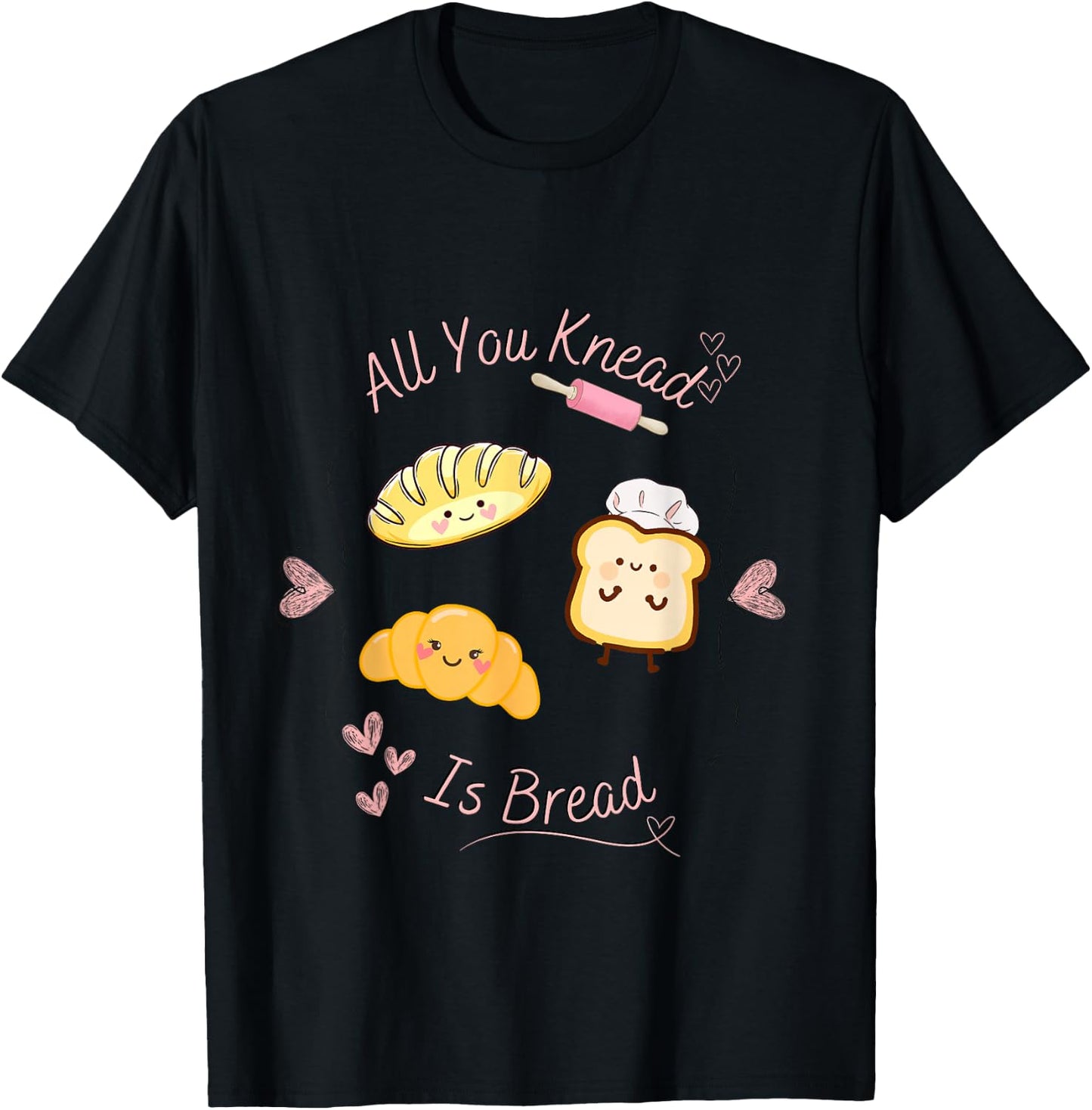 All you knead is bread in Kawaii pun aesthetic T-Shirt - T-Shirt | Black