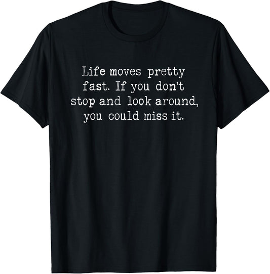Life Moves Pretty Fast. Quotes from Our Favorite 1980s Movie T-Shirt - T-Shirt | Black
