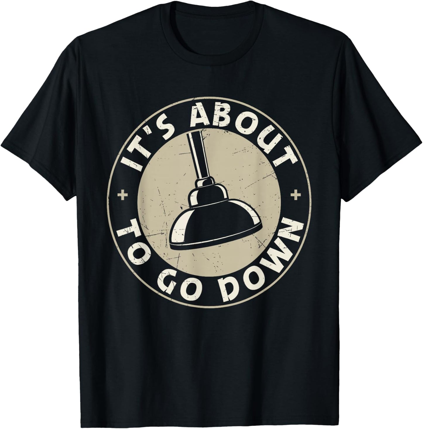 It's About To Go Down Funny Plumber Quote Plumber Tools T-Shirt - T-Shirt | Black