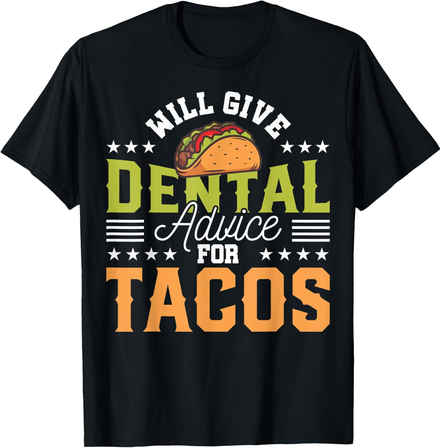 Funny Dentist Will Give Dental Advice For Tacos Funny Dental T-Shirt - T-Shirt | Black