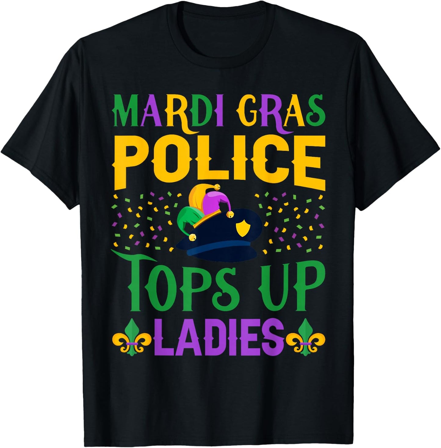 Funny Mardi Gras Police Tops Up Ladies NOLA Party Parade T-Shirt - T-Shirt | Black