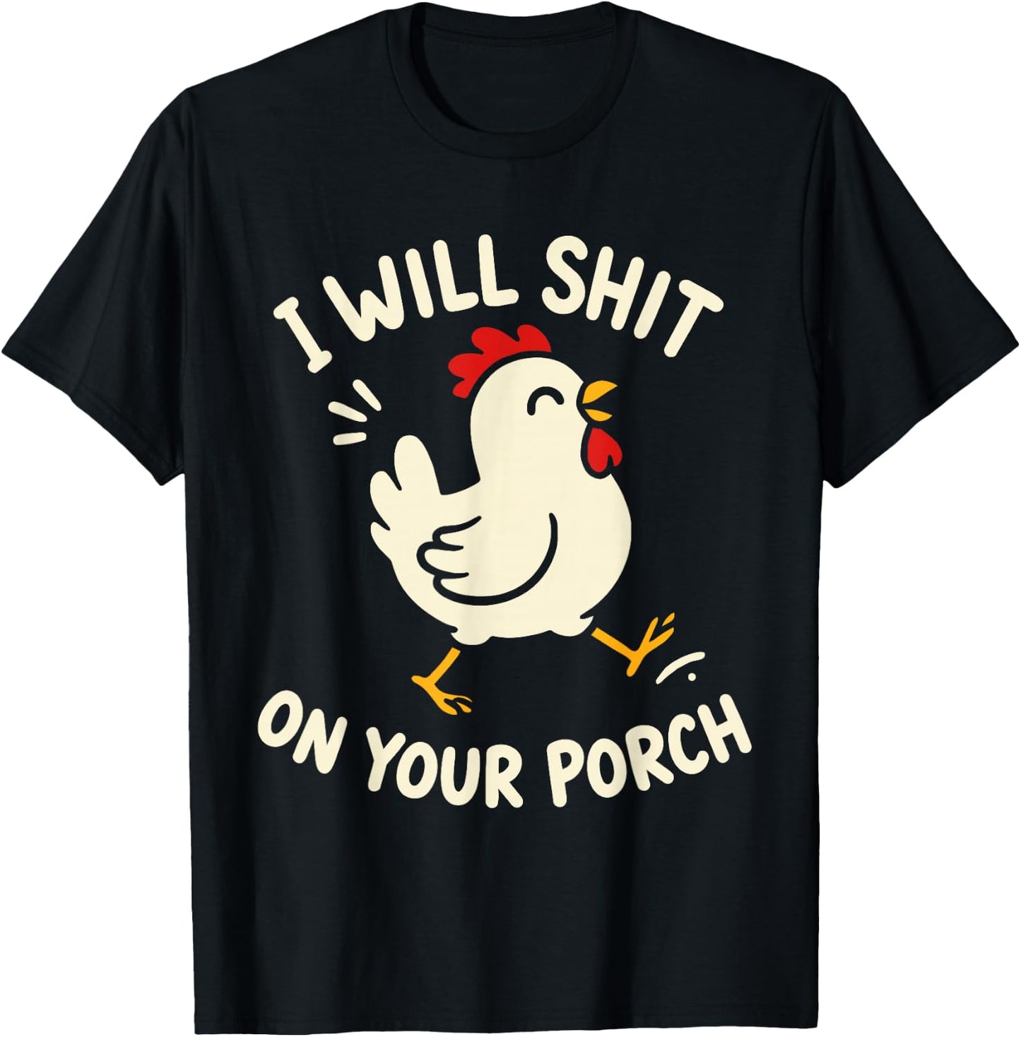 I Will Shit On Your Porch Funny Cute Chicken Lovers Farmers T-Shirt - T-Shirt | Black