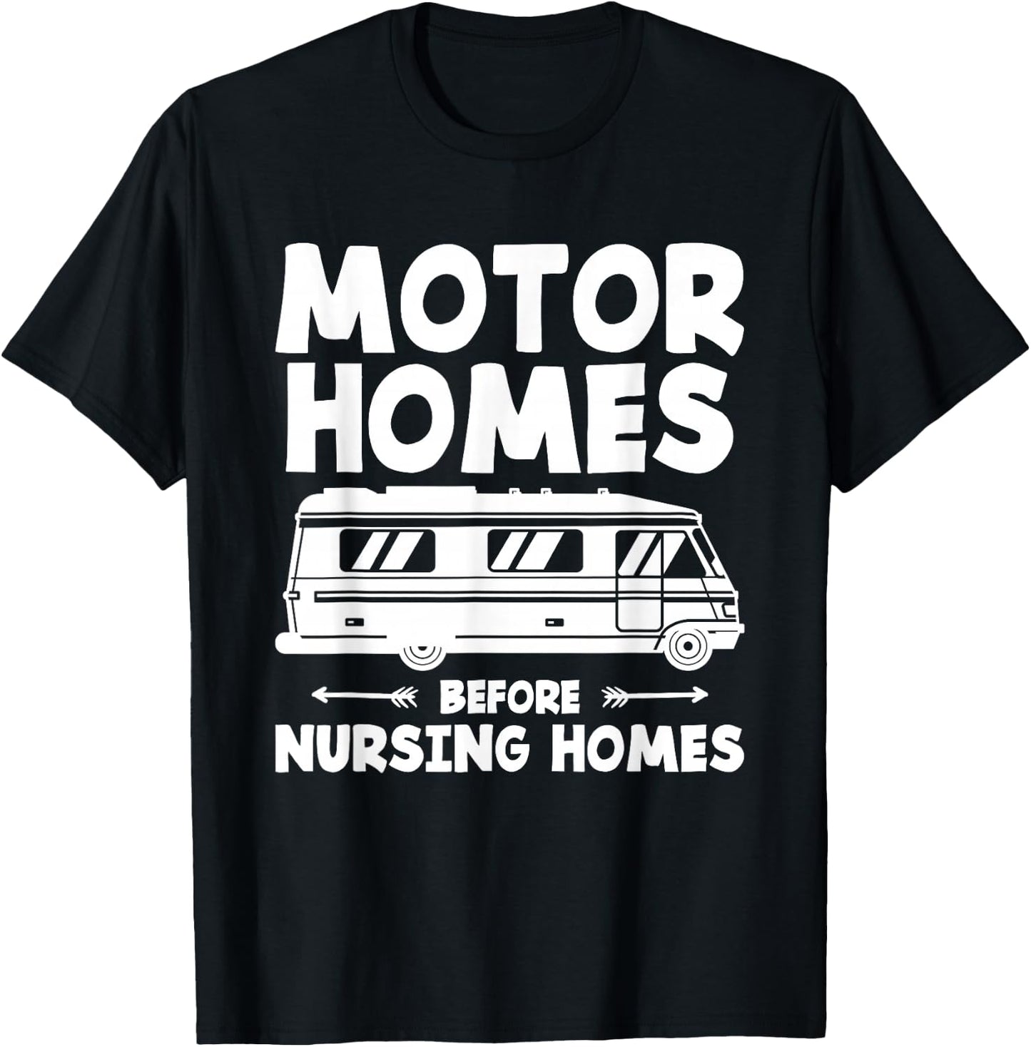 Motorhomes Before Nursing Homes Trailer Camping Motorhome T-Shirt - T-Shirt | Black
