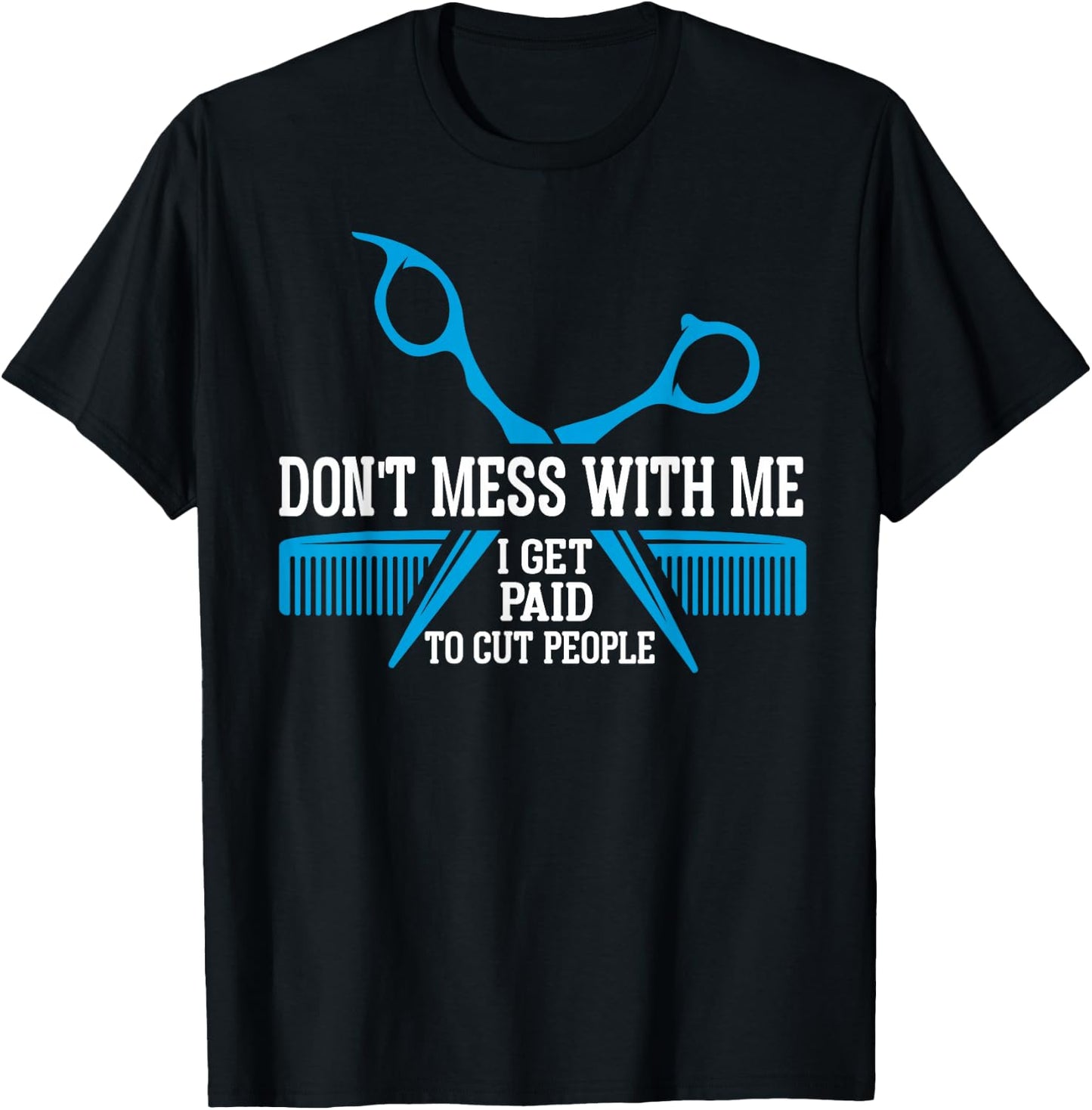 I get paid to cut people hair funny hairstylist barber T-Shirt - T-Shirt | Black