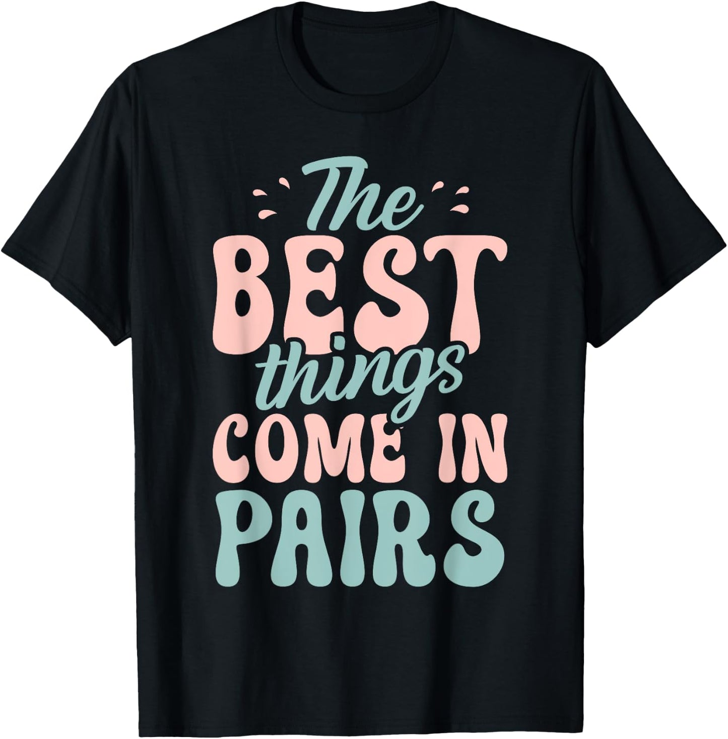 The best things come in Pairs funny Twin T-Shirt - T-Shirt | Black