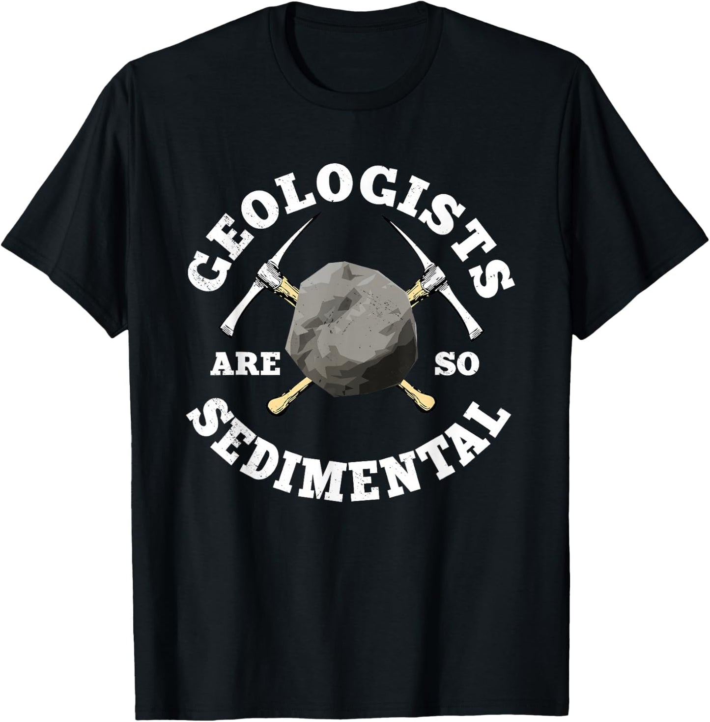 Geologists Are So Sedimental Geology Earth Scientist T-Shirt - T-Shirt | Black