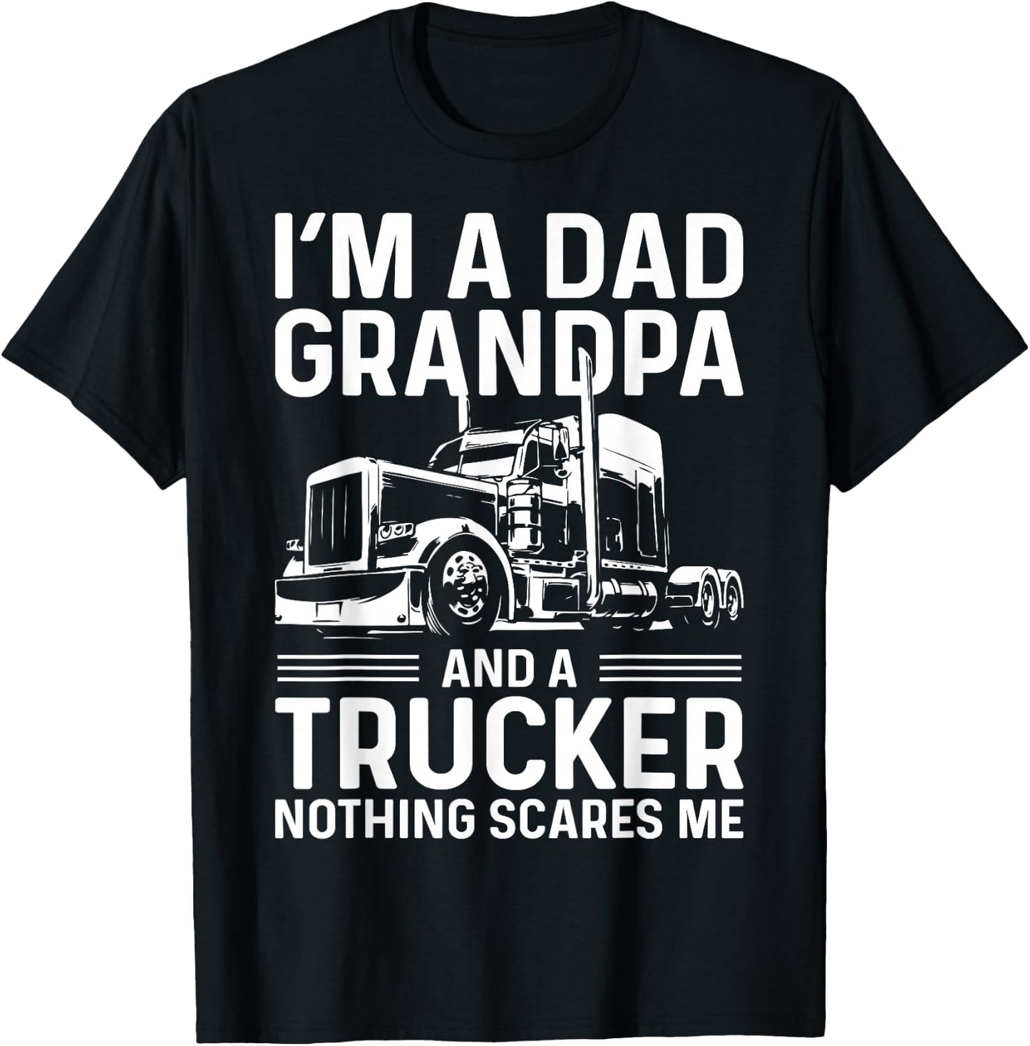 I'm A Dad, Grandpa, And A Trucker Funny Truck Driver Grandpa T-Shirt - T-Shirt | Black