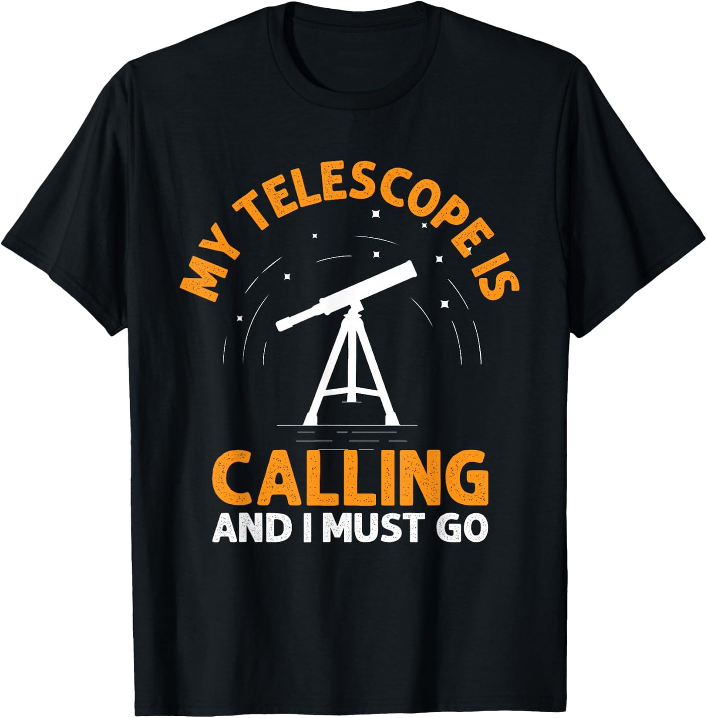 My Telescope Is Calling And I Must Go I Astronomy T-Shirt - T-Shirt | Black