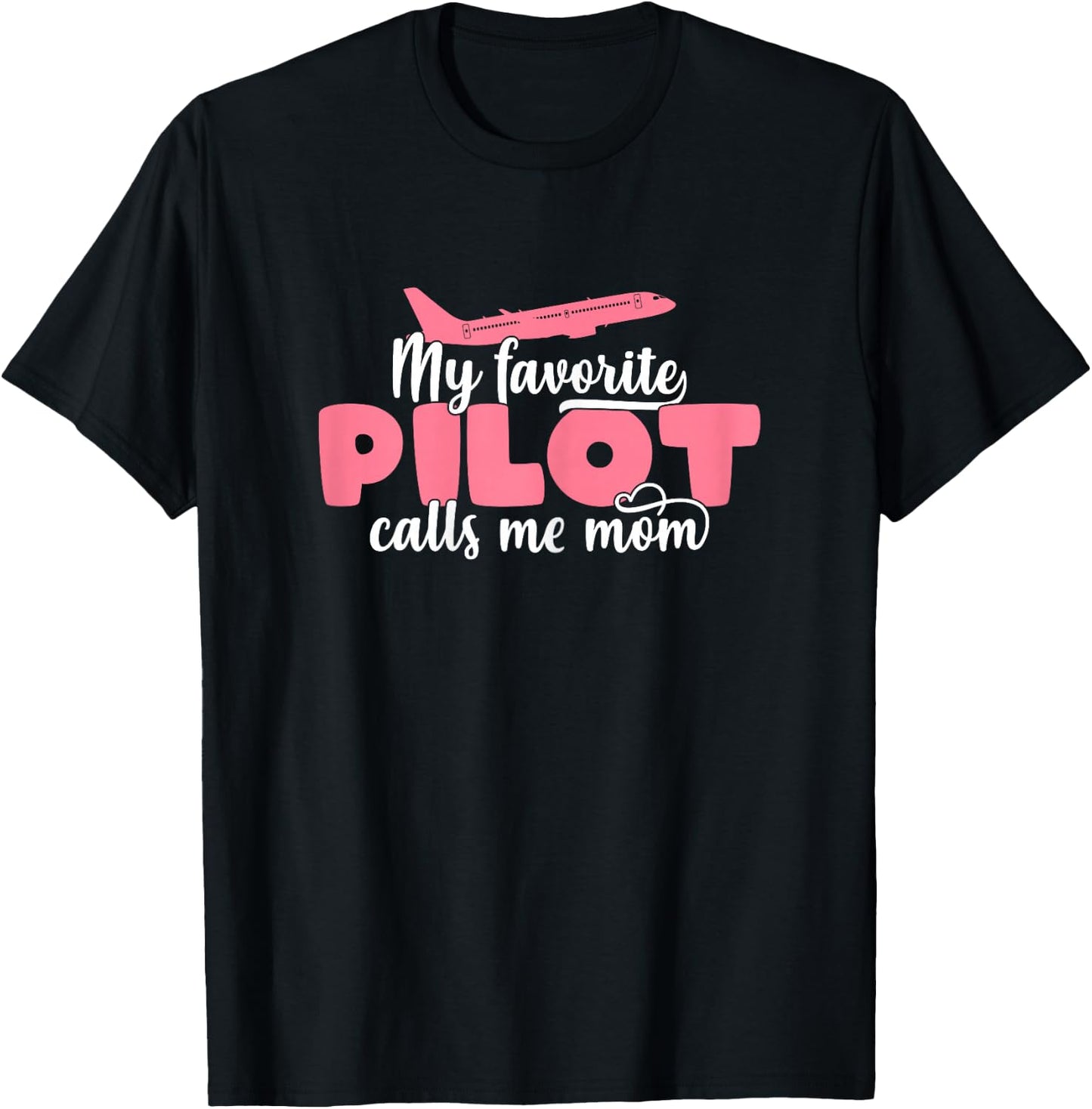 My Favorite Pilot Calls Me Mom - Cute Mother's Day T-Shirt - T-Shirt | Black