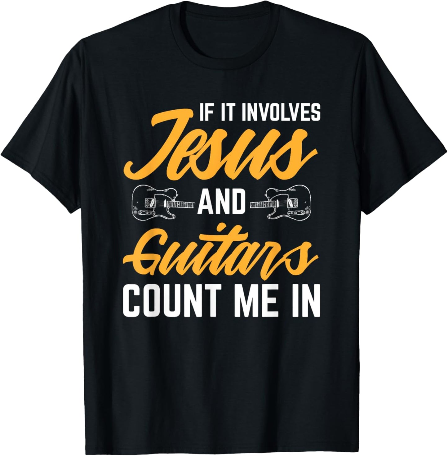 Jesus And Guitars Count Me In Guitarist Christian T-Shirt - T-Shirt | Black