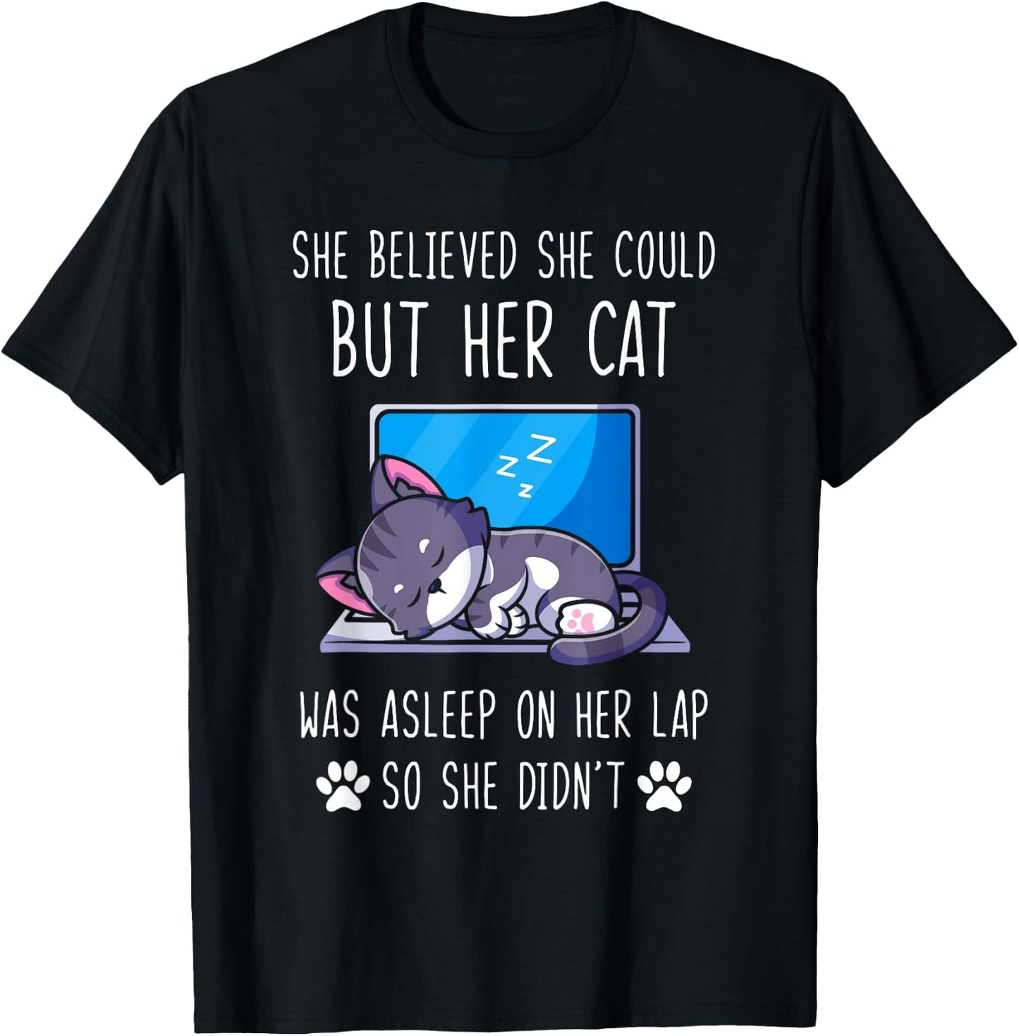 She Believed She Could, But Her Cat Was Asleep on Her Lap T-Shirt - T-Shirt | Black