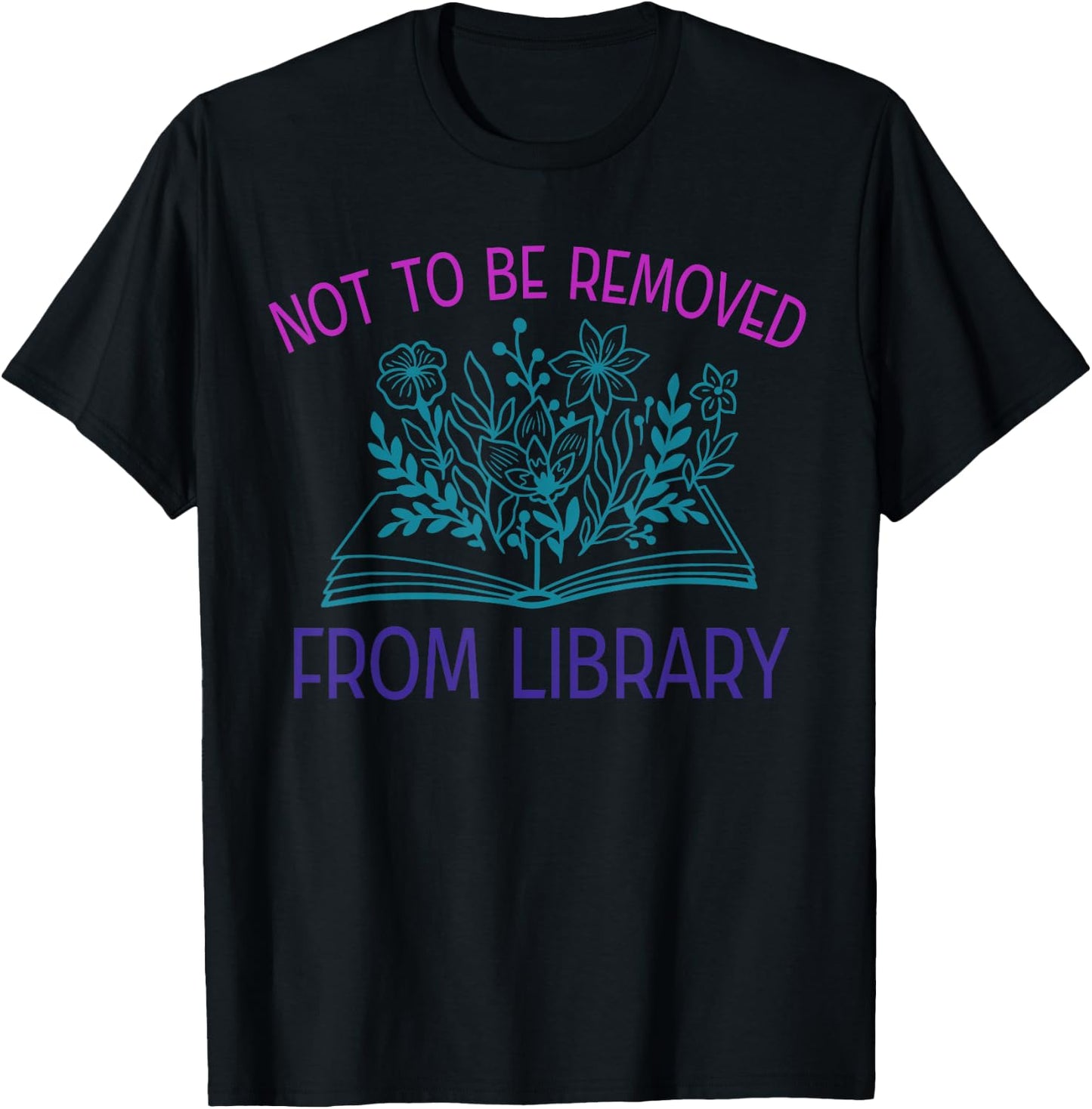 Library Book Lover Not To Be Removed From Library Lovers T-Shirt - T-Shirt | Black