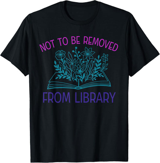 Library Book Lover Not To Be Removed From Library Lovers T-Shirt - T-Shirt | Black