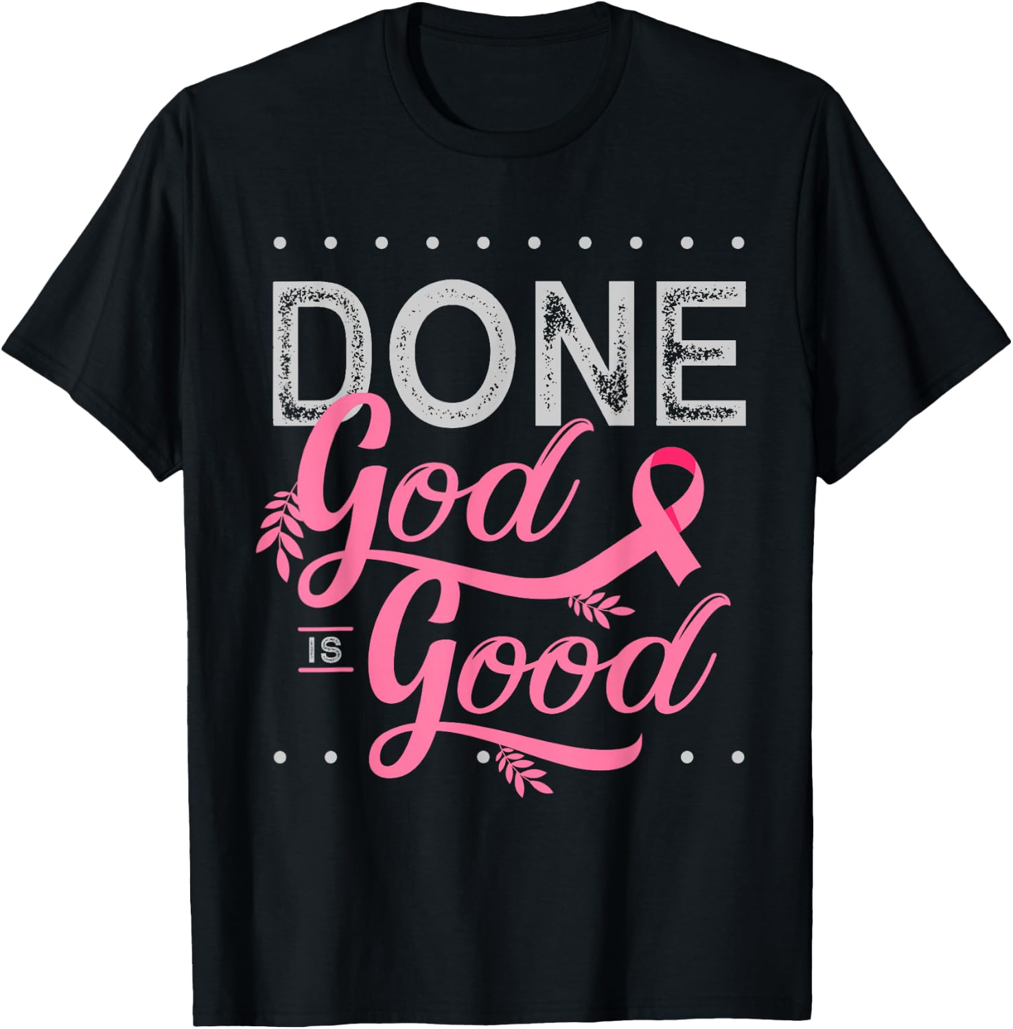 Chemotherapy and Chemo Radiation or Done God is Good T-Shirt - T-Shirt | Black