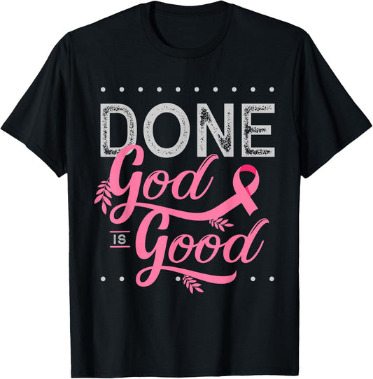 Chemotherapy and Chemo Radiation or Done God is Good T-Shirt - T-Shirt | Black