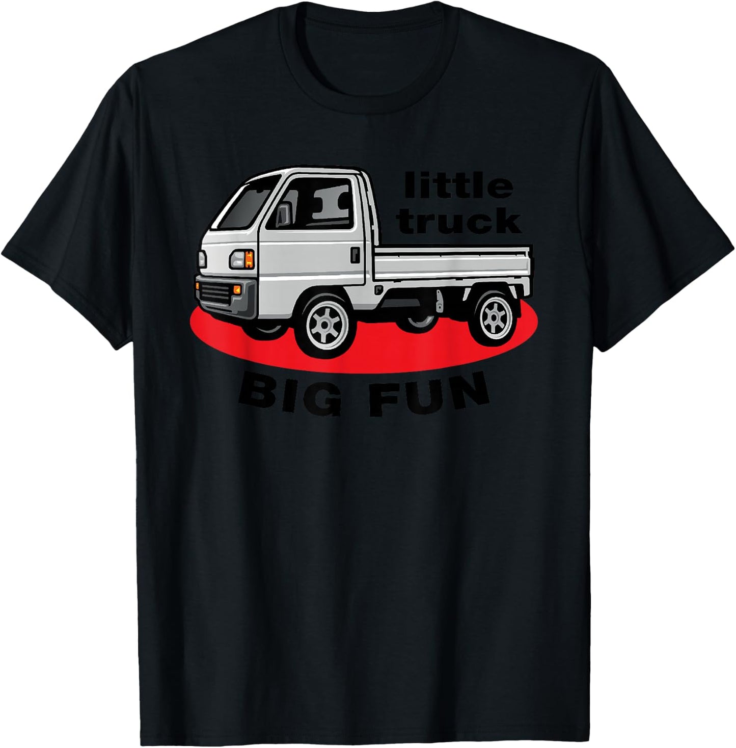 JDM Mini Truck Little Truck Big Fun Japanese Kei Truck 4wd T-Shirt - T-Shirt | Black