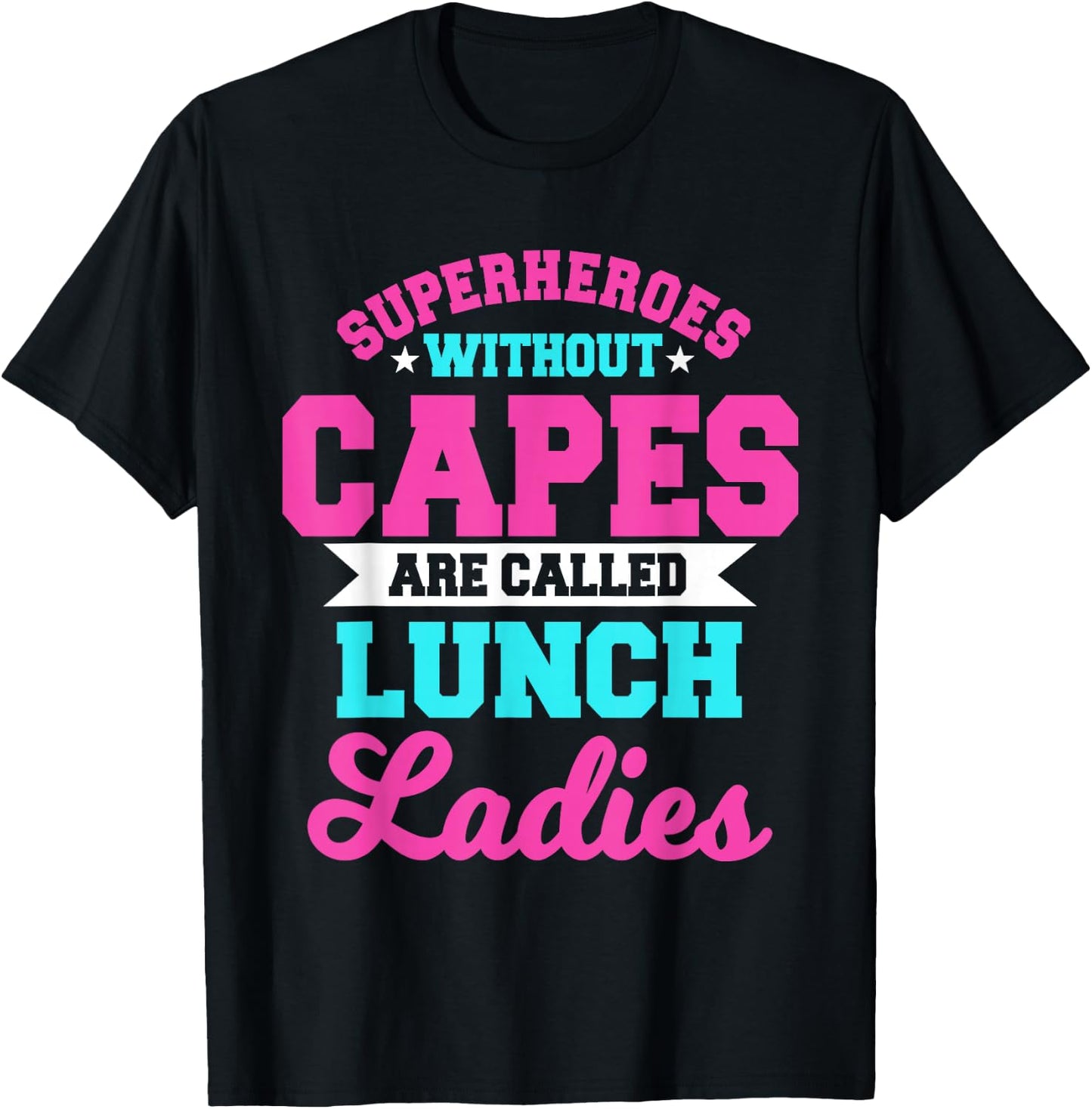 Superheroes Without Capes Lunch Lady Cafeteria Crew Worker T-Shirt - T-Shirt | Black
