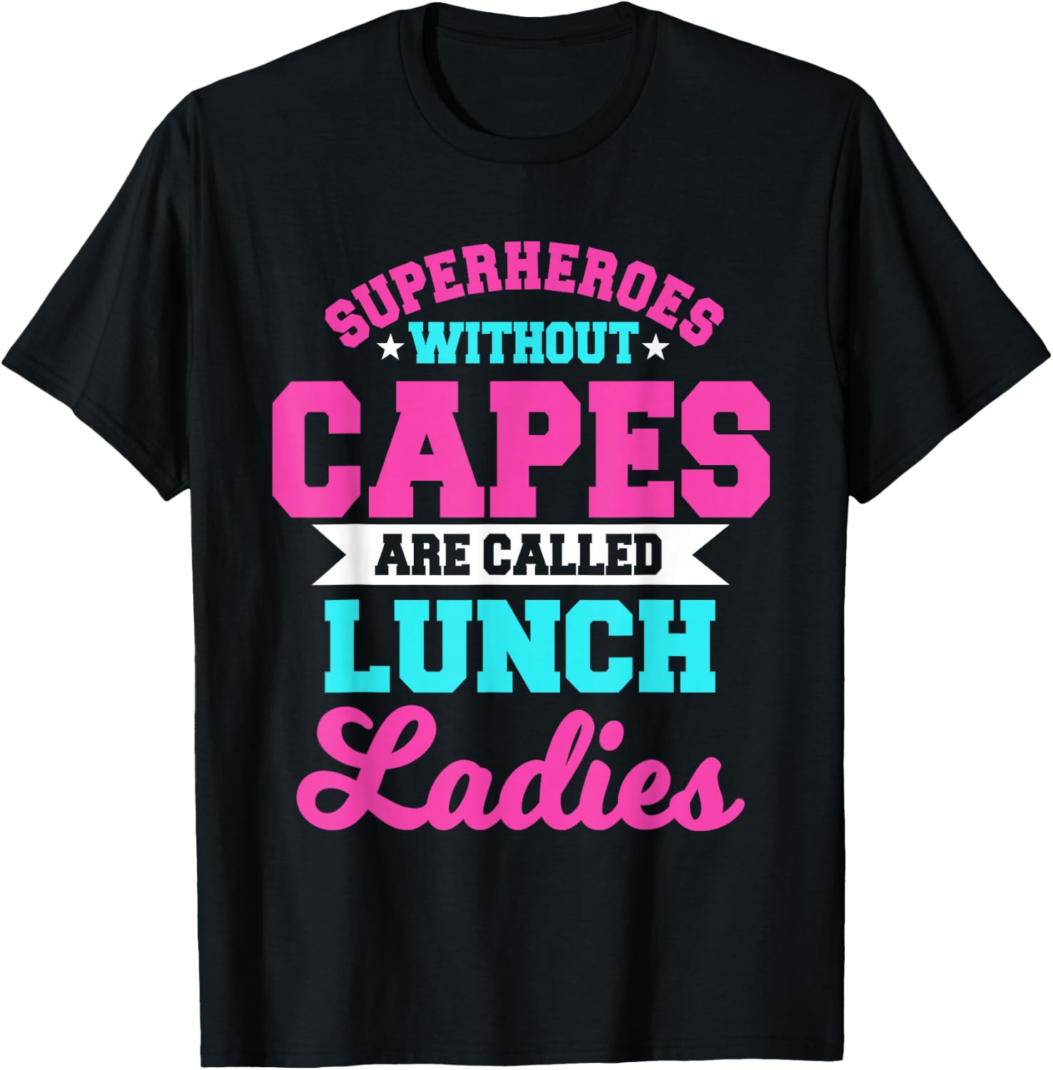 Superheroes Without Capes Lunch Lady Cafeteria Crew Worker T-Shirt - T-Shirt | Black