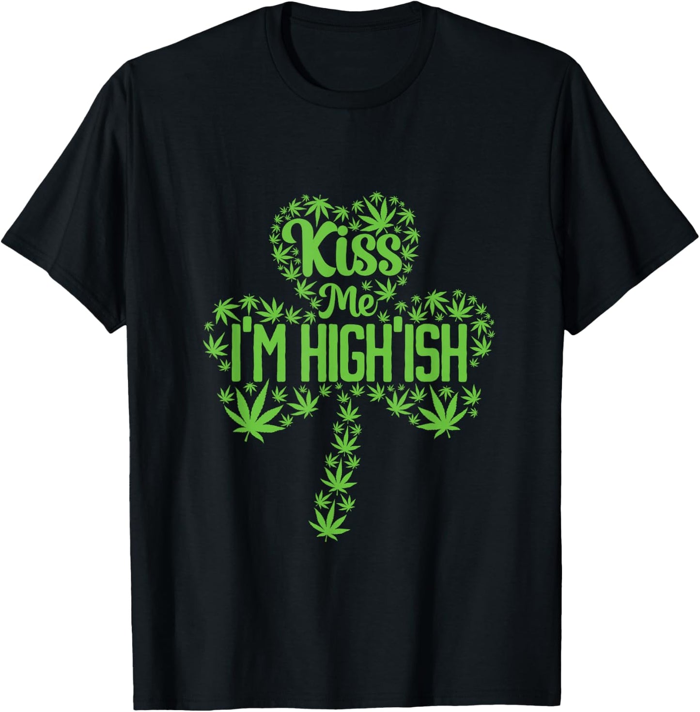 Kiss Me I'm High'ish St. Patrick's Day T-Shirt - T-Shirt | Black