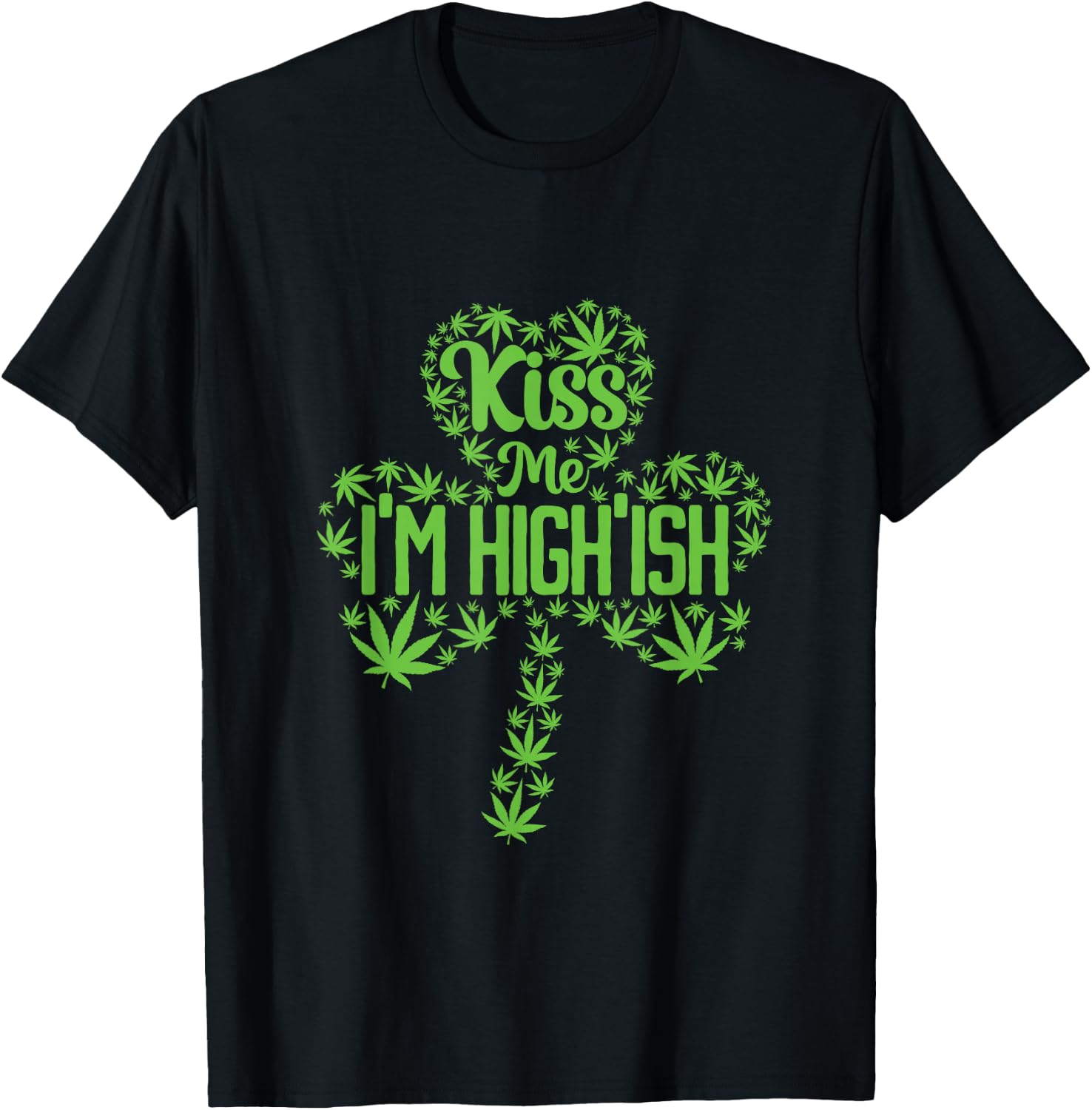 Kiss Me I'm High'ish St. Patrick's Day T-Shirt - T-Shirt | Black